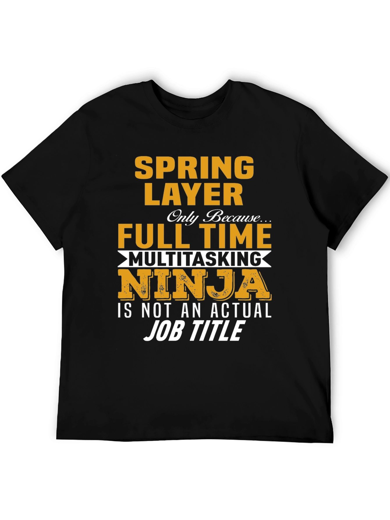 Spring Layer Full-Time Multitasking Ninja T-Shirt