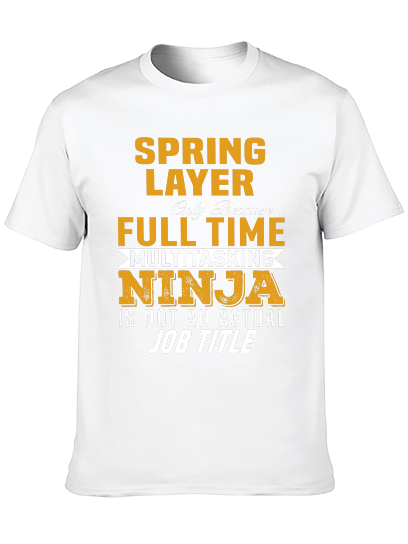 Spring Layer Full-Time Multitasking Ninja T-Shirt