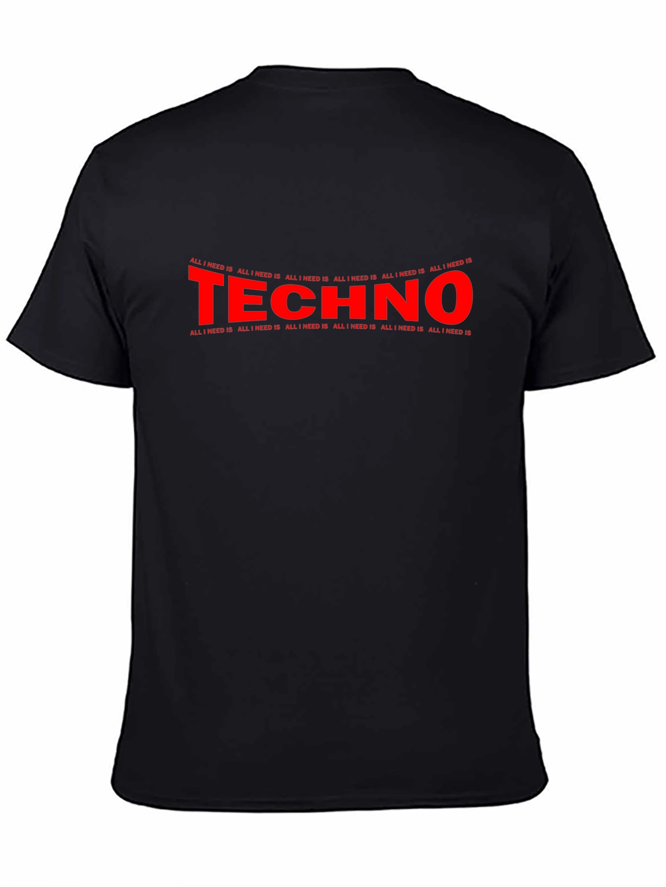 Techno Music Fan T-Shirt - All I Need Is