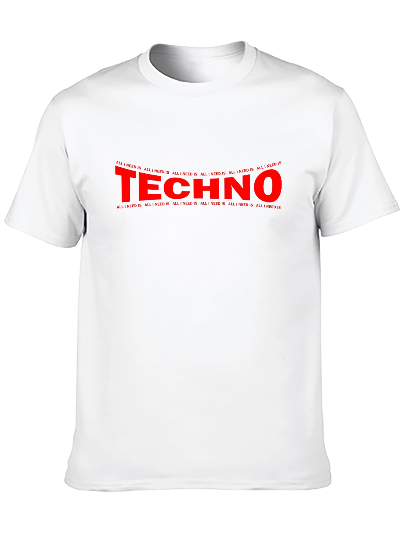 Techno Music Fan T-Shirt - All I Need Is