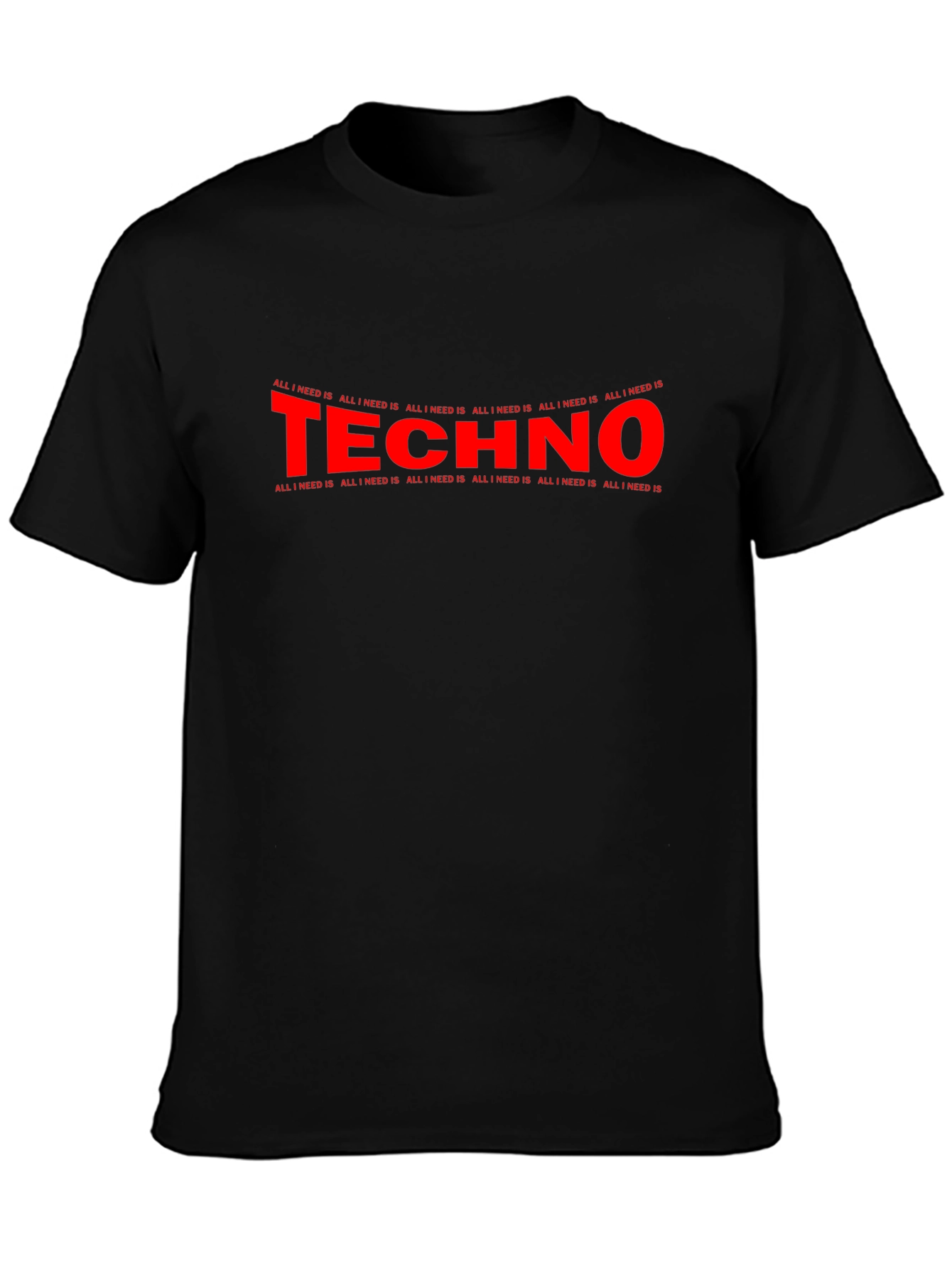 Techno Music Fan T-Shirt - All I Need Is