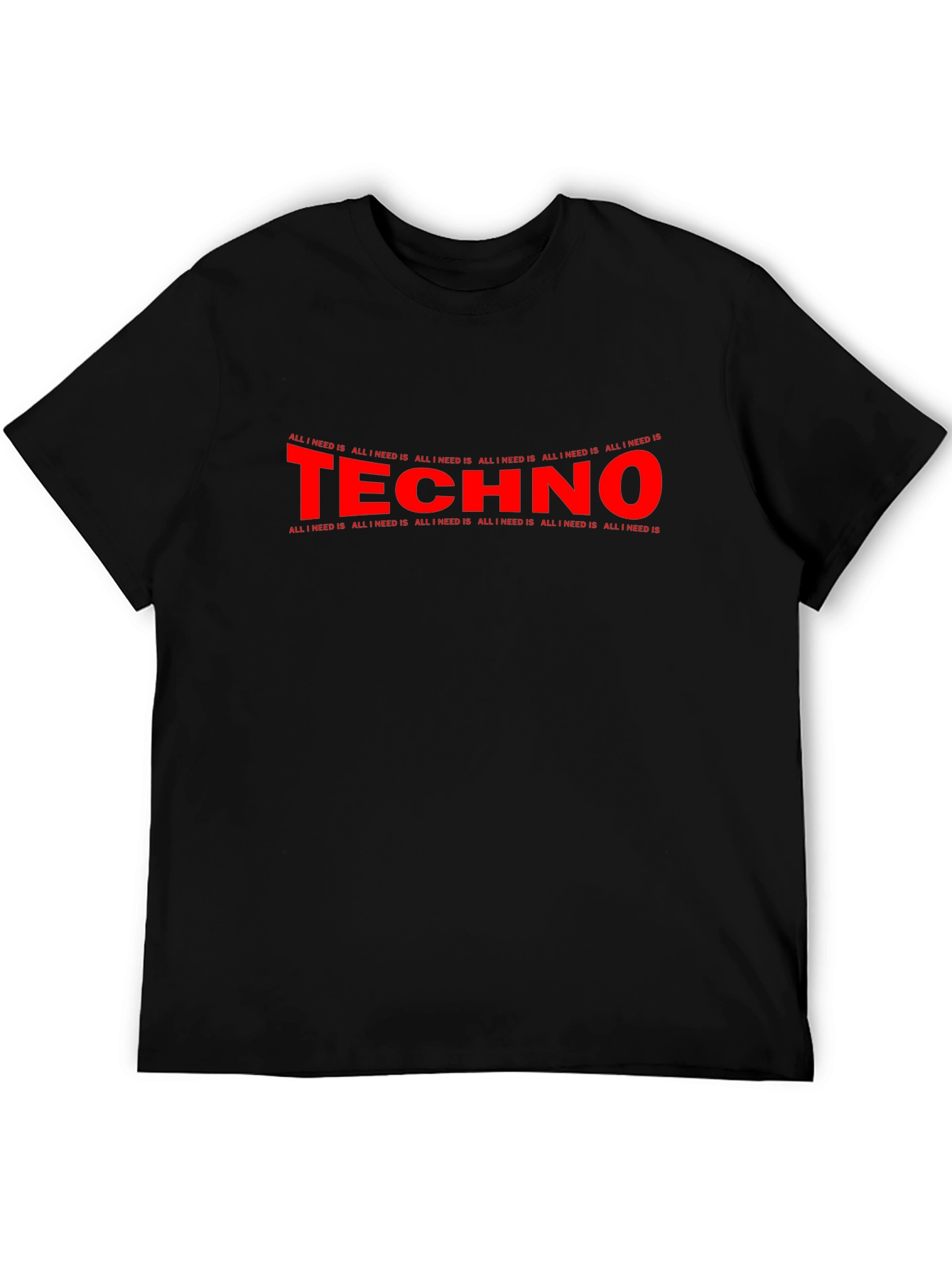 Techno Music Fan T-Shirt - All I Need Is