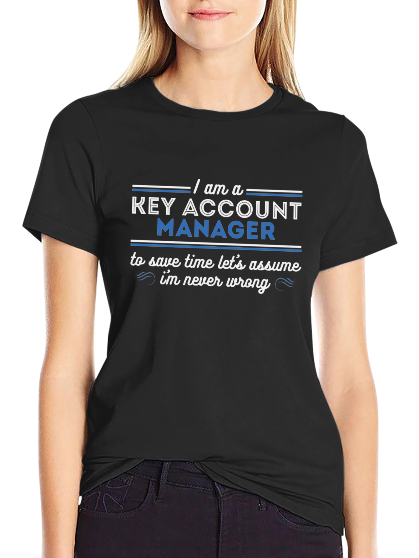 Key Account Manager T-Shirt - Never Wrong