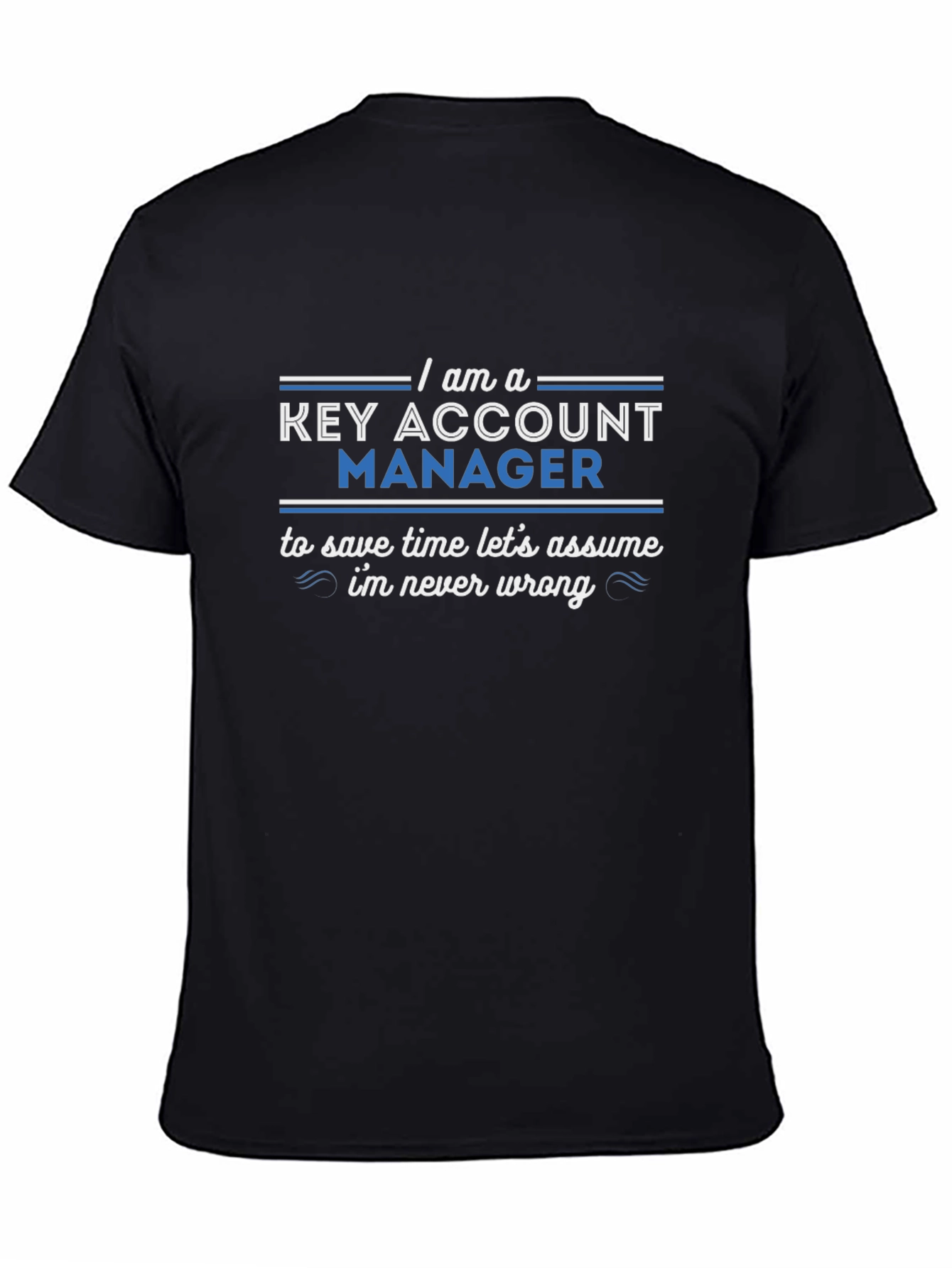Key Account Manager T-Shirt - Never Wrong