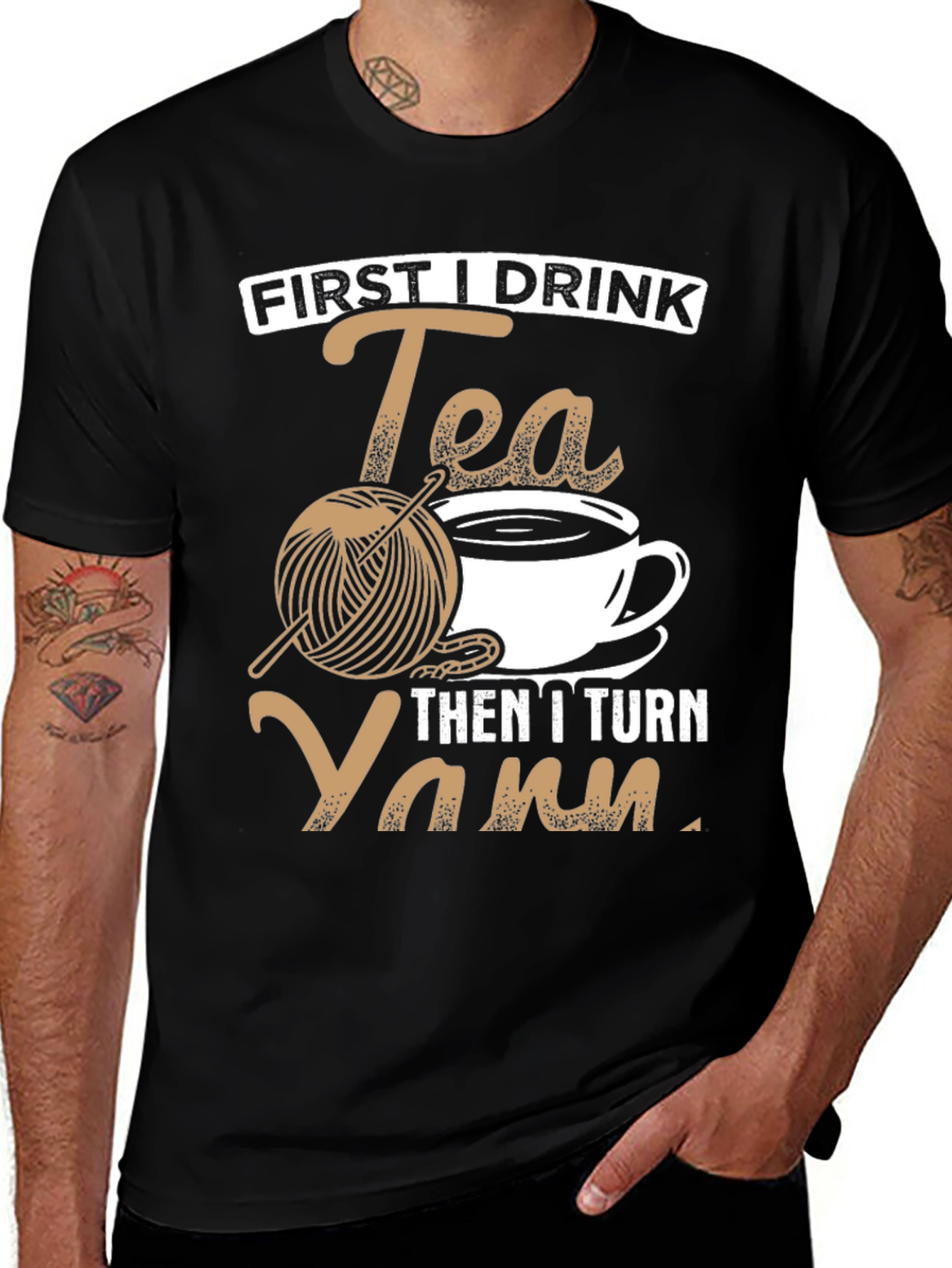 First I Drink Tea Then I Turn Yarn T-Shirt