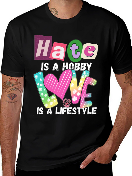 Hate is a Hobby Love is a Lifestyle Graphic Tee