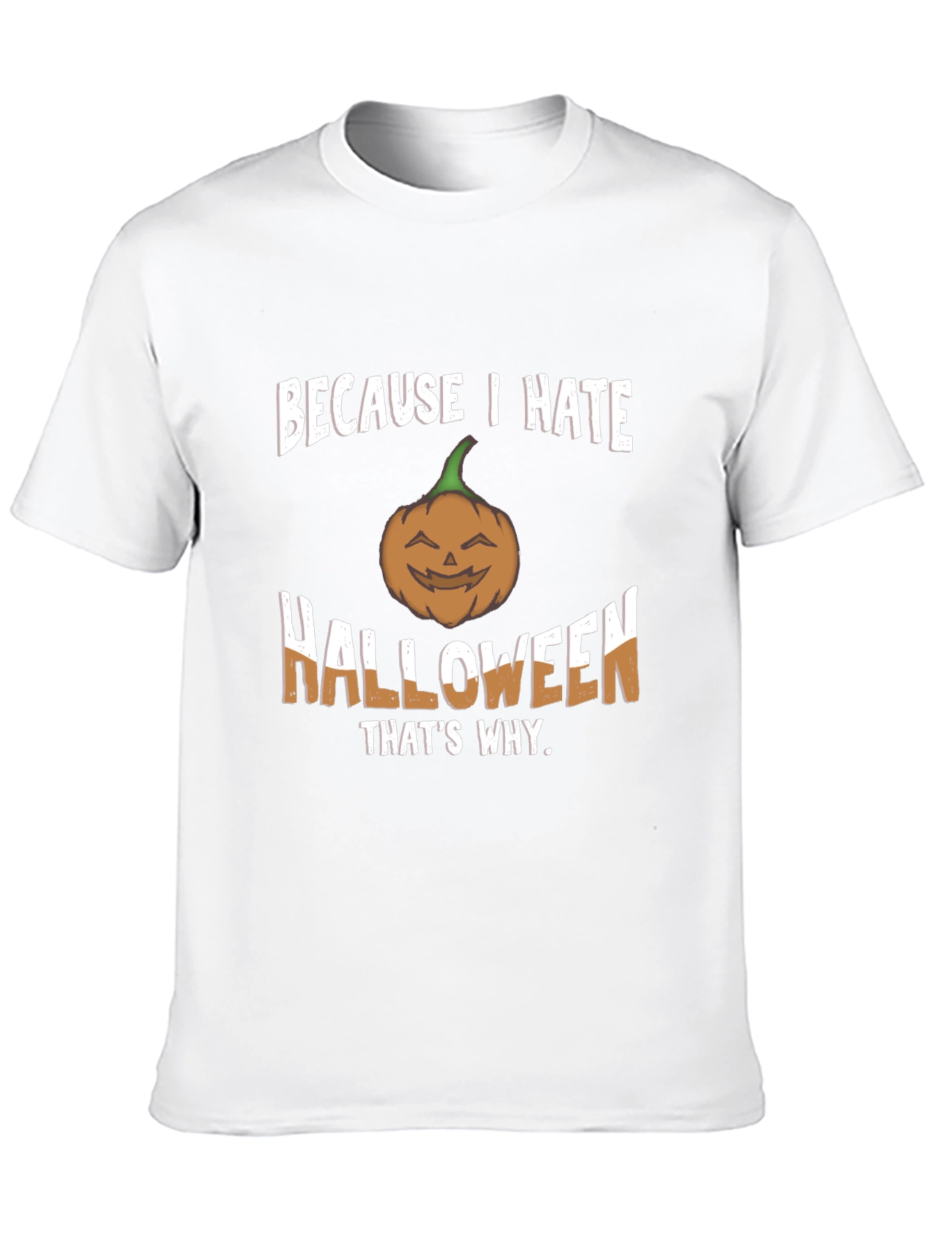 Because I Hate Halloween T-Shirt