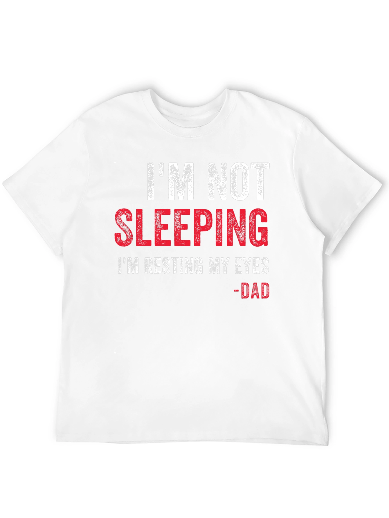 Im Not Sleeping Dad T-Shirt