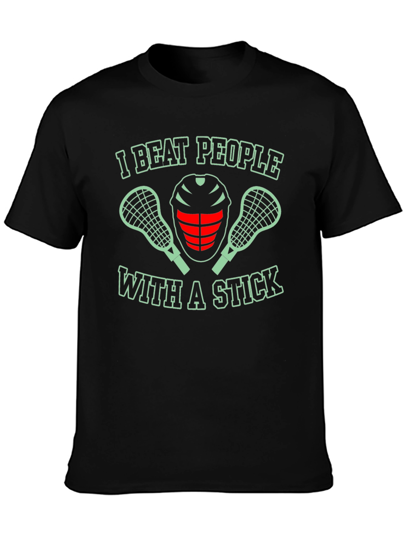 I Beat People With a Stick Lacrosse T-Shirt