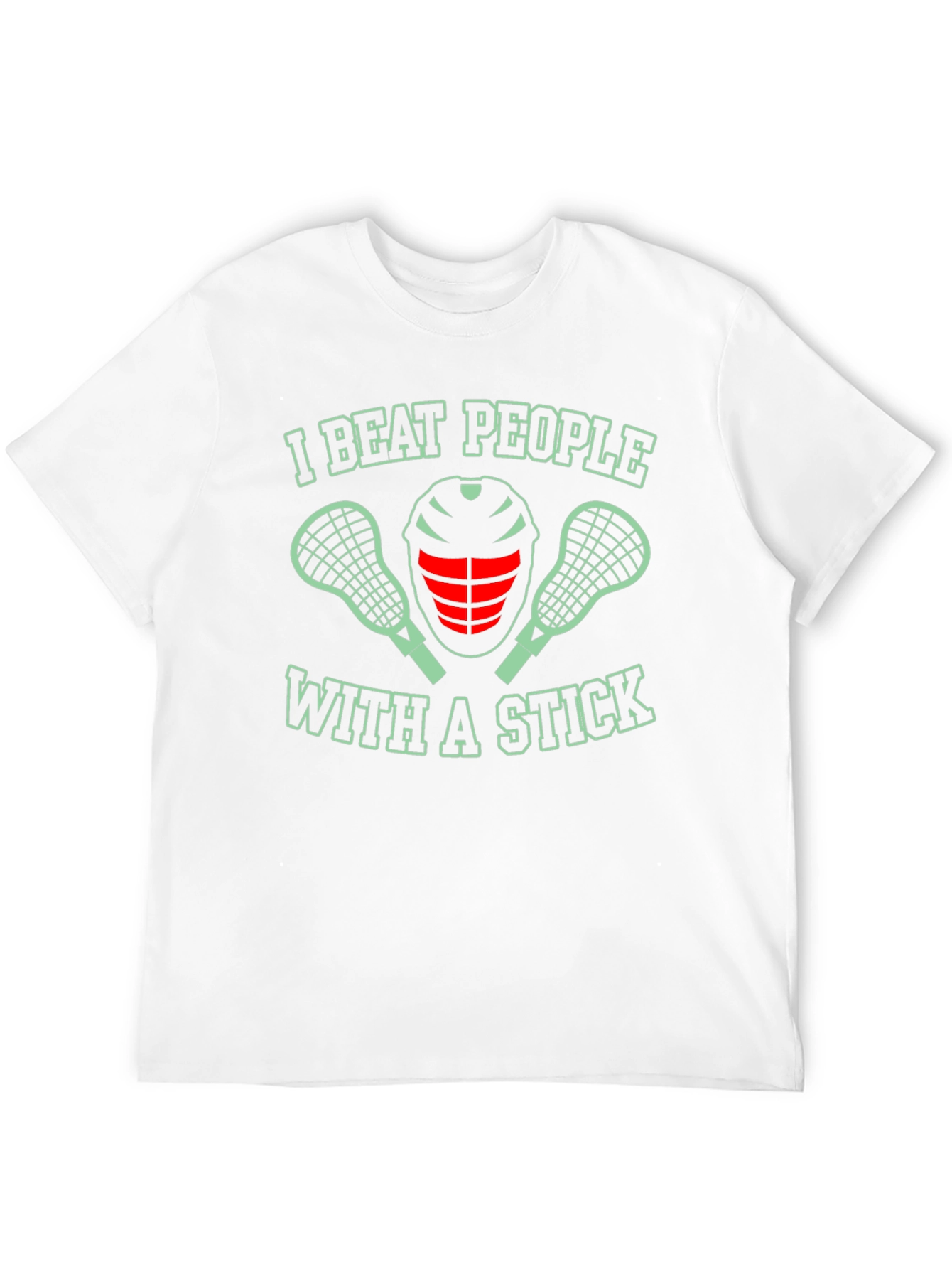 I Beat People With a Stick Lacrosse T-Shirt