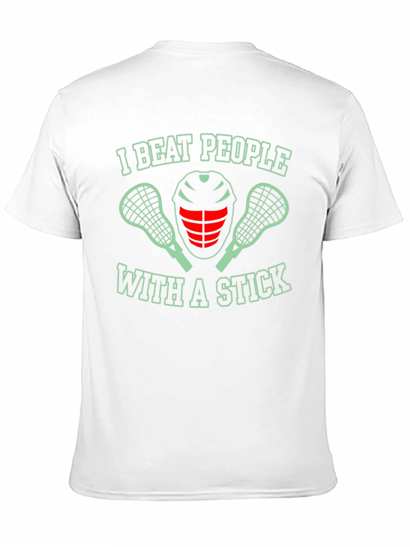 I Beat People With a Stick Lacrosse T-Shirt