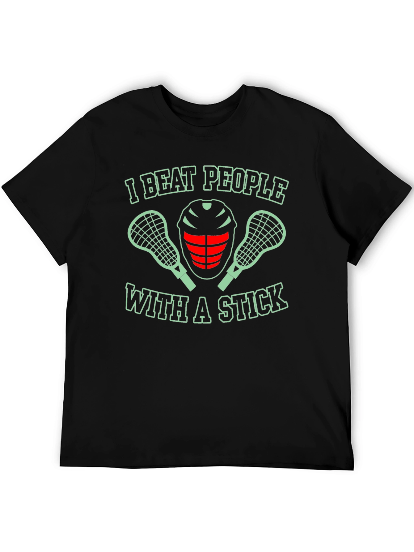I Beat People With a Stick Lacrosse T-Shirt