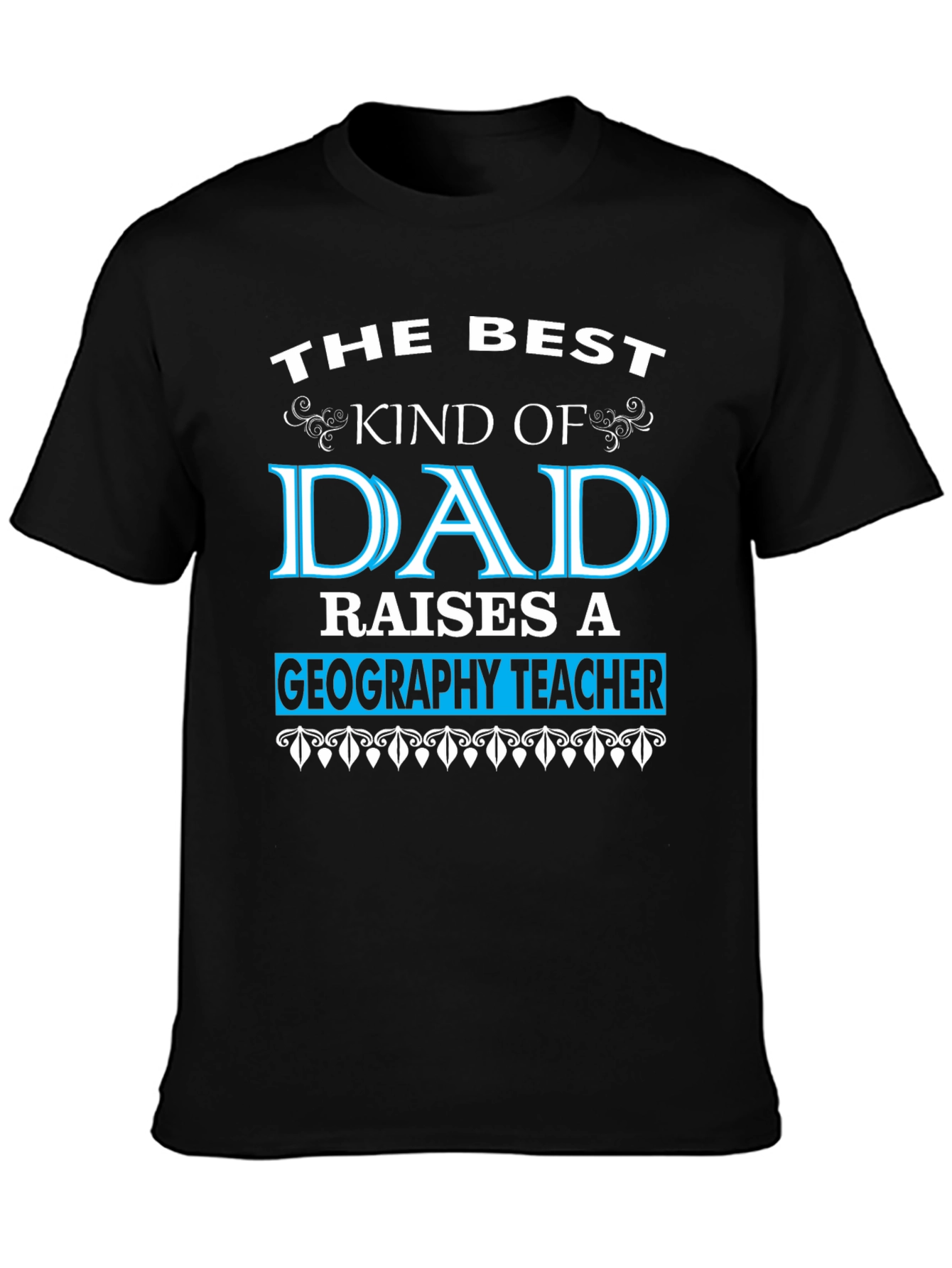 Best Kind of Dad Geography Teacher T-Shirt