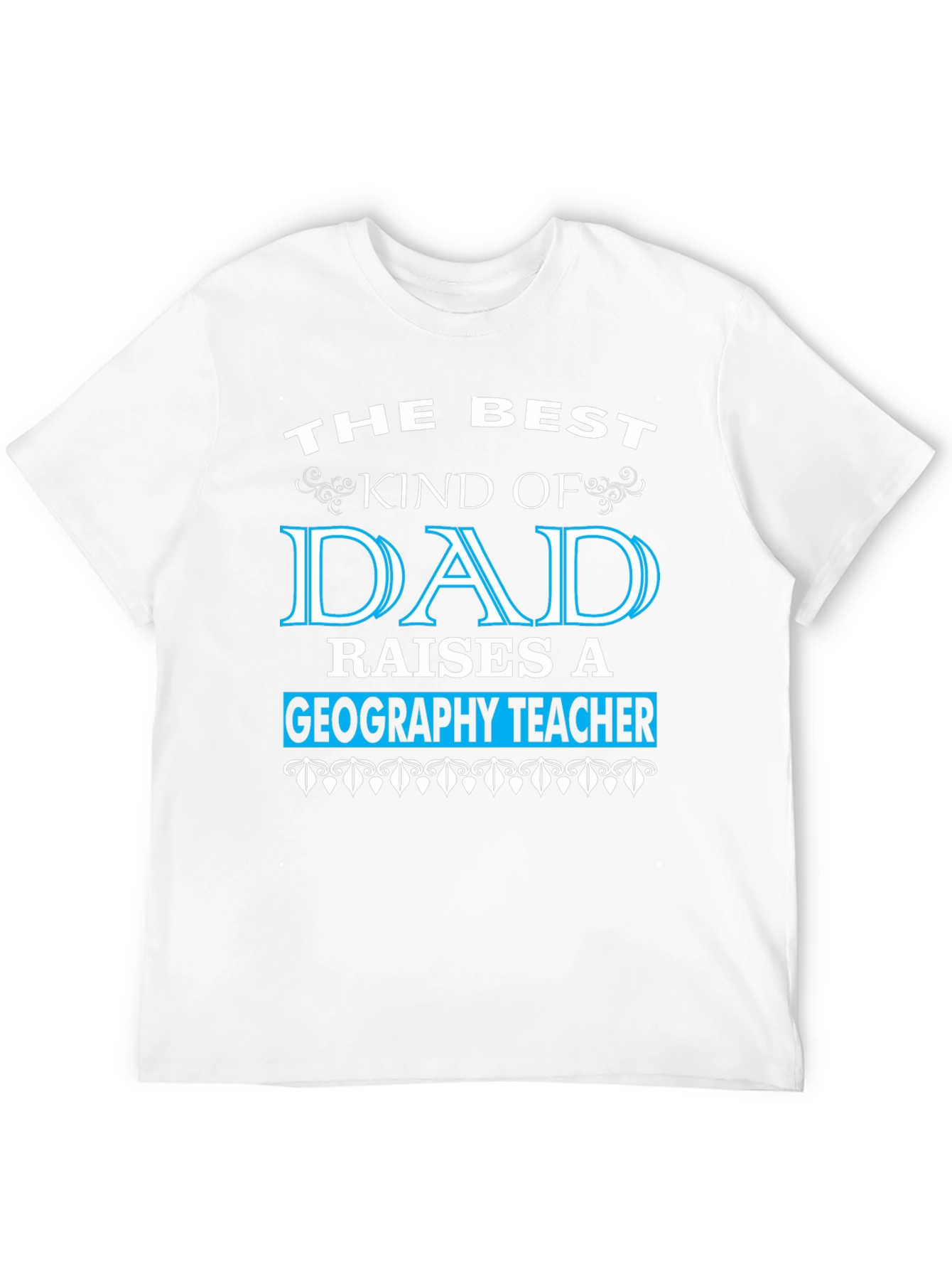 Best Kind of Dad Geography Teacher T-Shirt