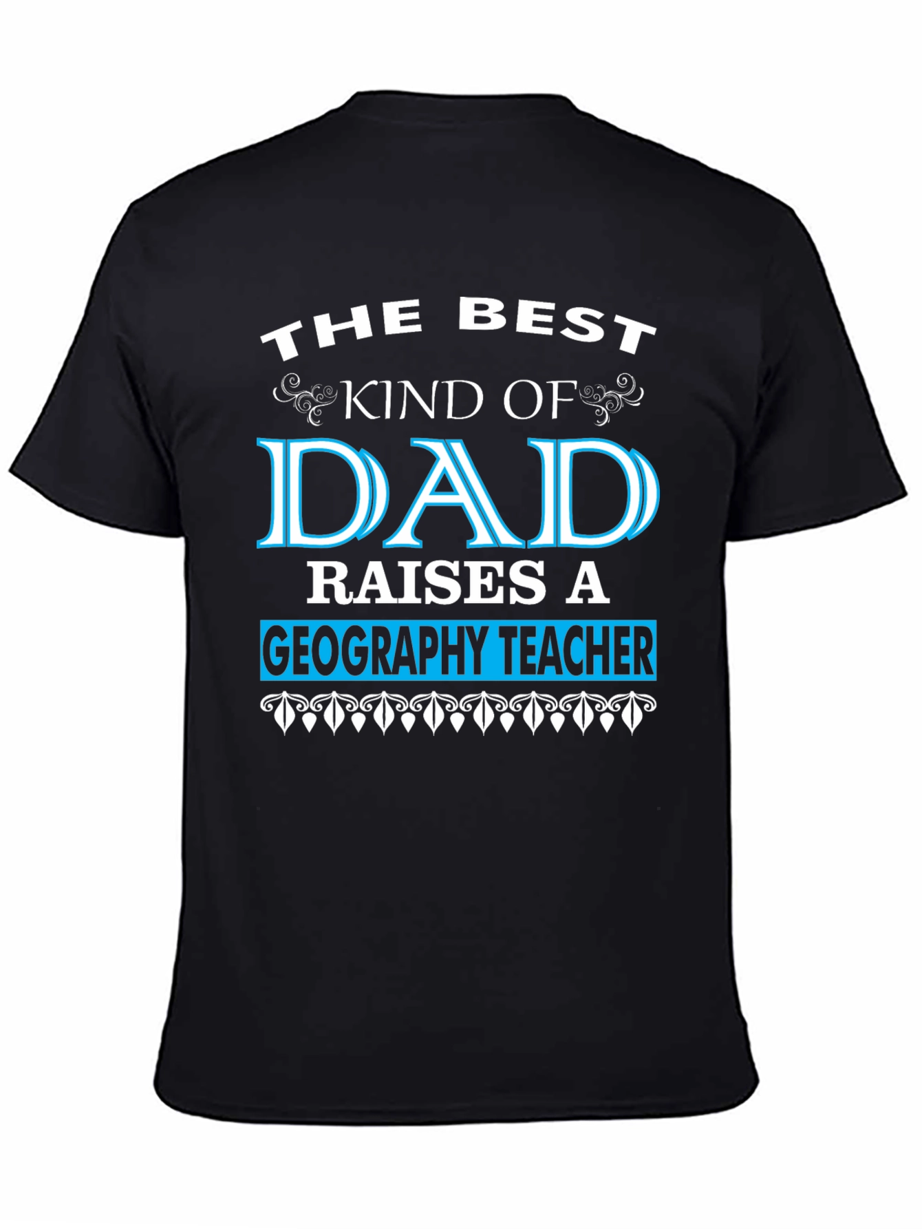 Best Kind of Dad Geography Teacher T-Shirt
