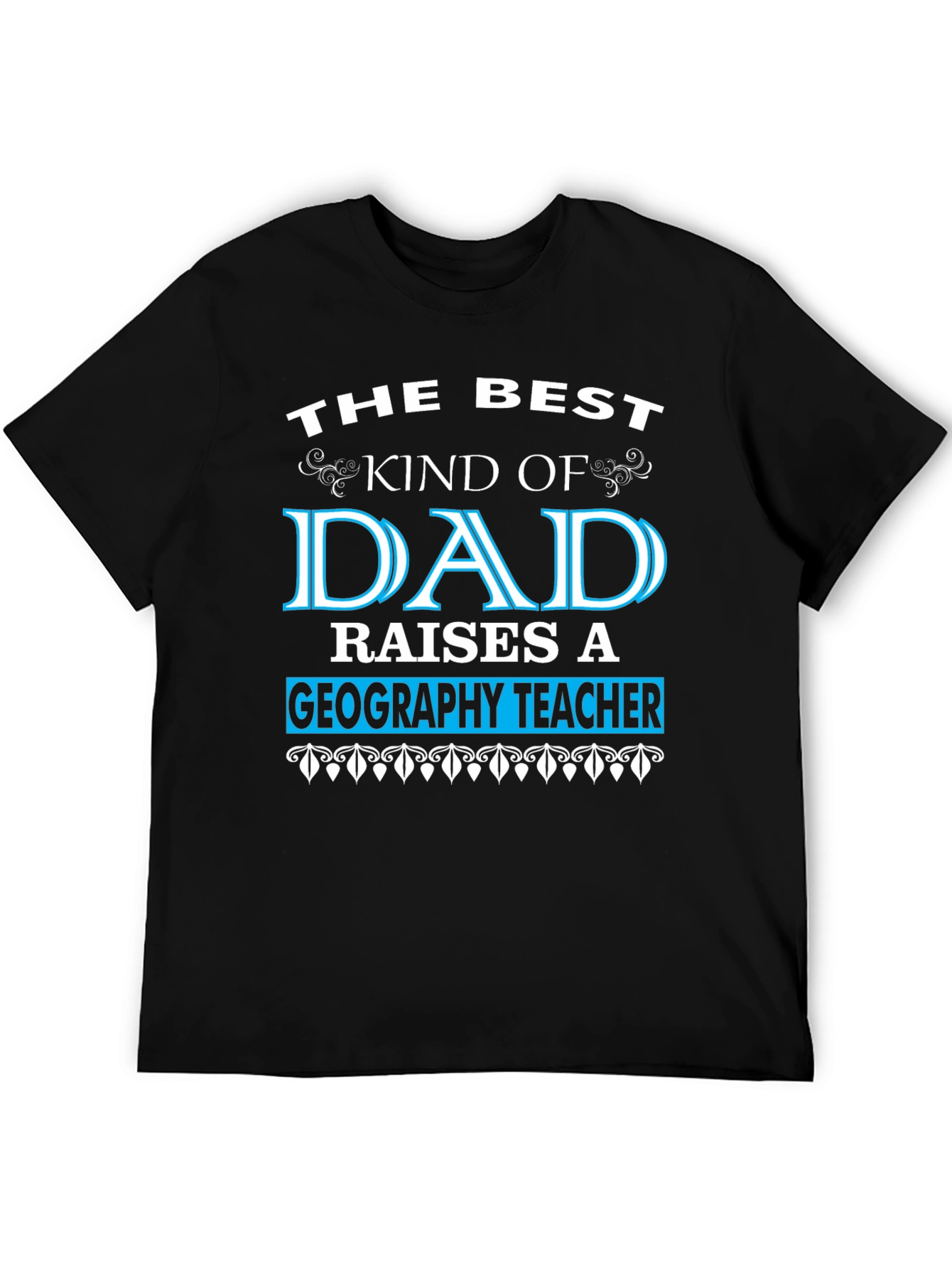 Best Kind of Dad Geography Teacher T-Shirt