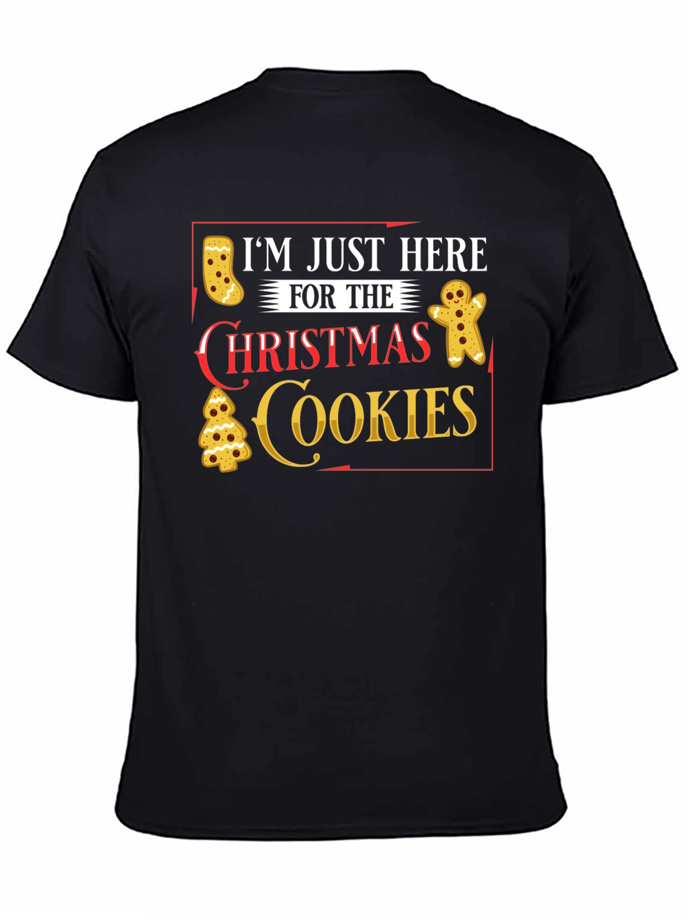 Im Just Here for Christmas Cookies T-Shirt