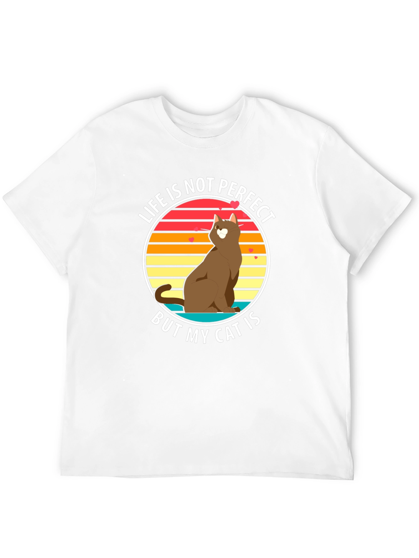 Life is Not Perfect But My Cat Is T-Shirt