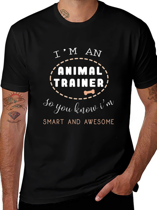 Animal Trainer T-Shirt - Smart and Awesome