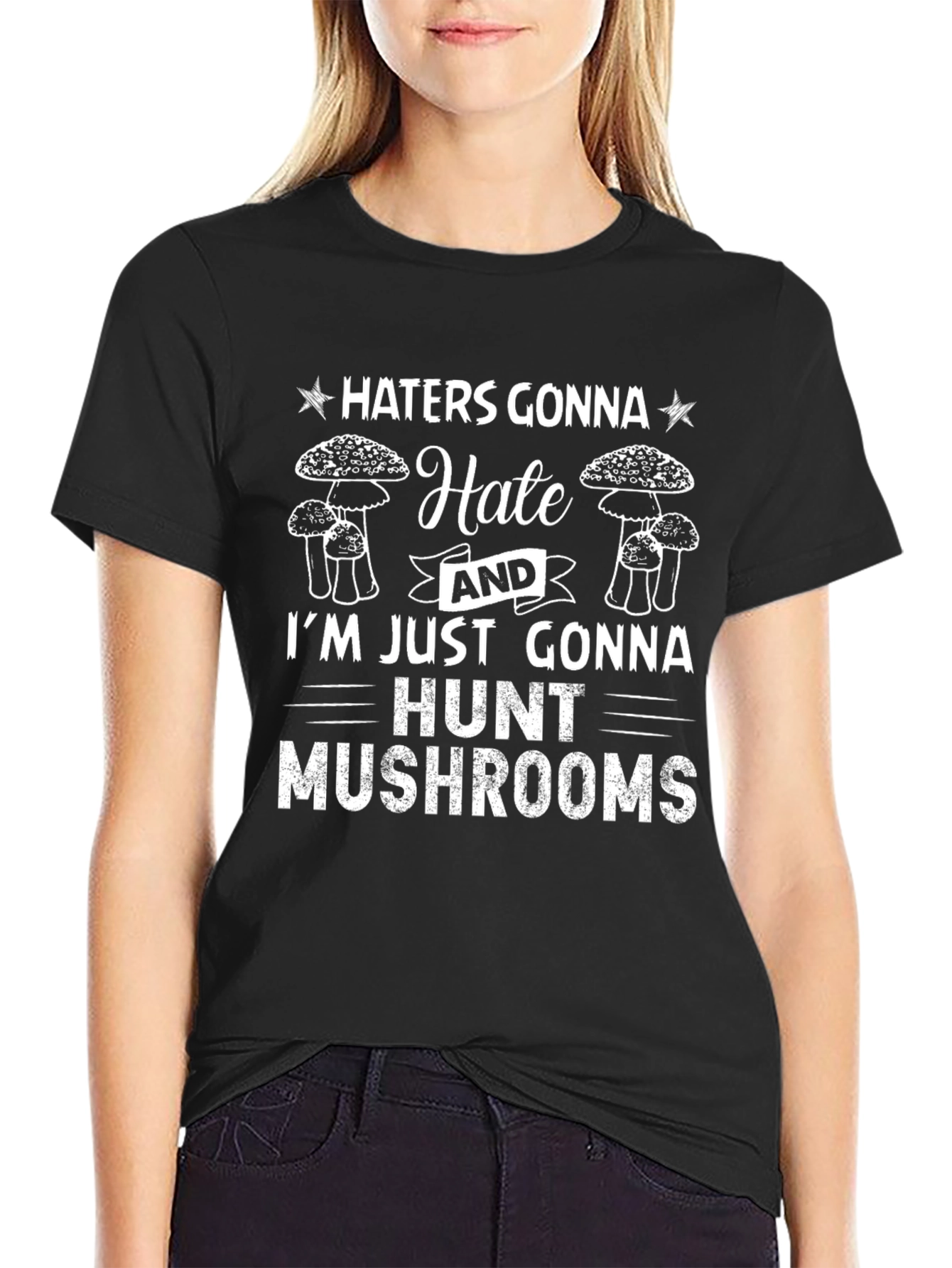 Haters Gonna Hate Mushroom Hunting Graphic Tee