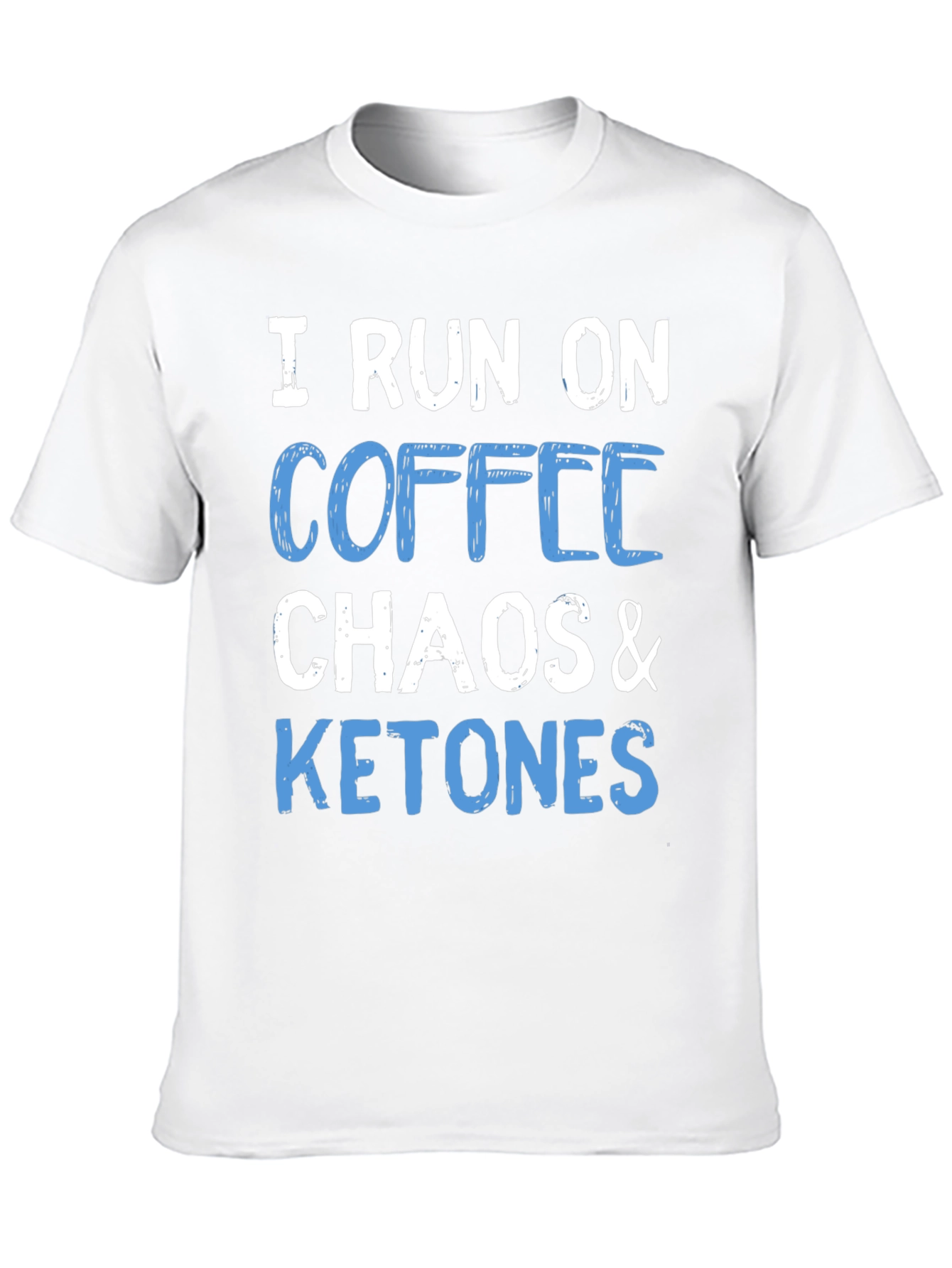 I Run On Coffee Chaos & Ketones T-Shirt