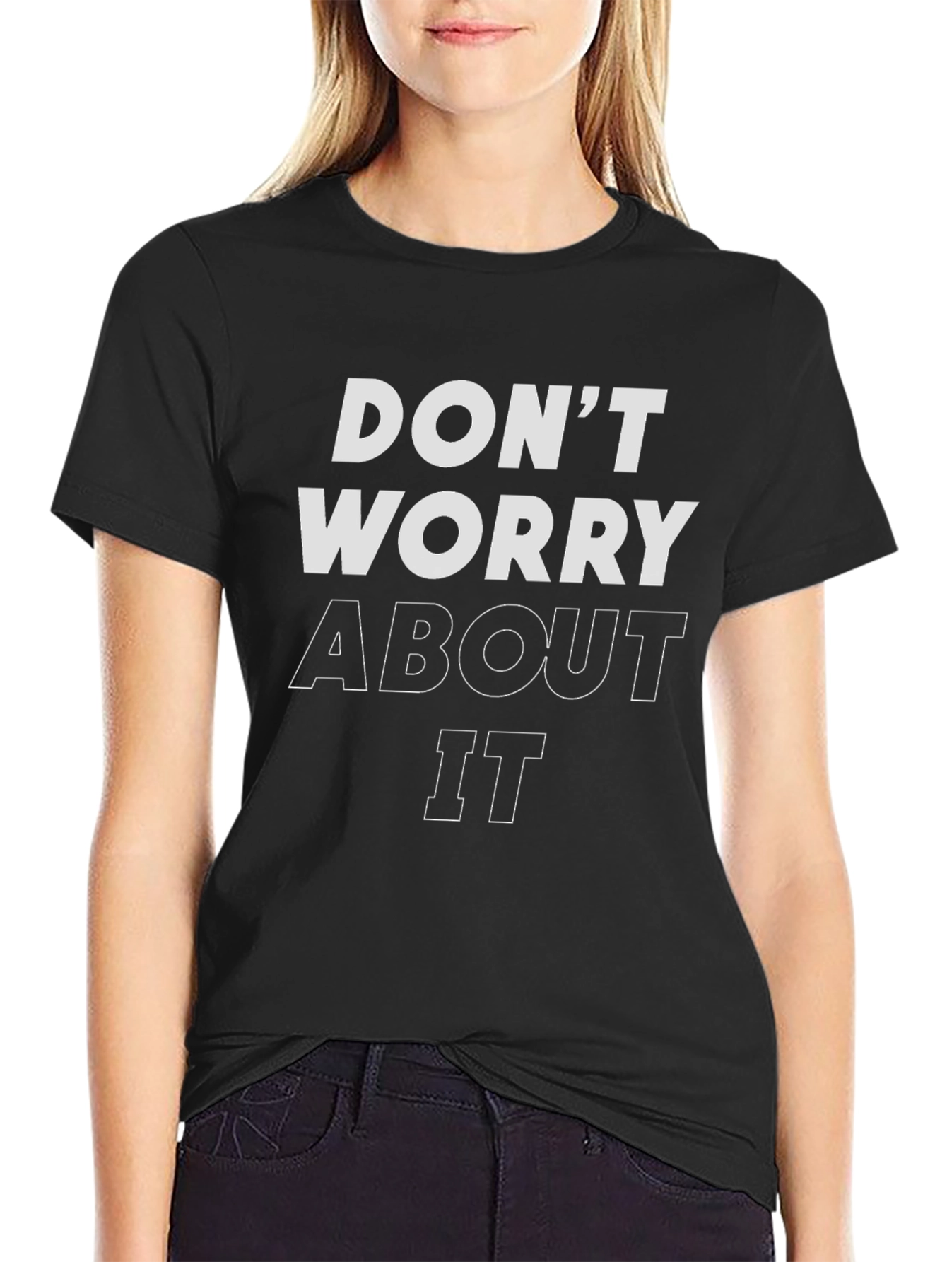 Dont Worry About It Graphic T-Shirt