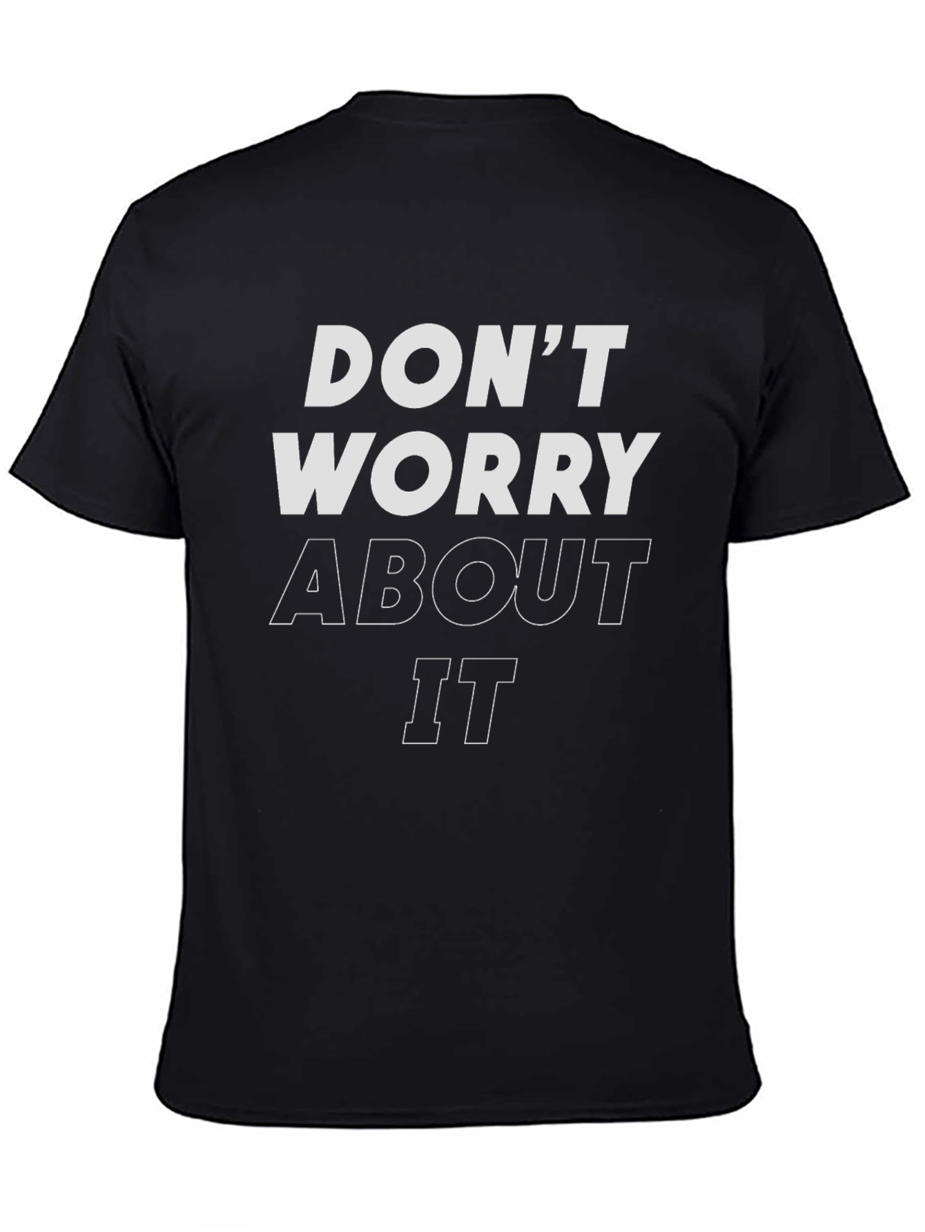 Dont Worry About It Graphic T-Shirt