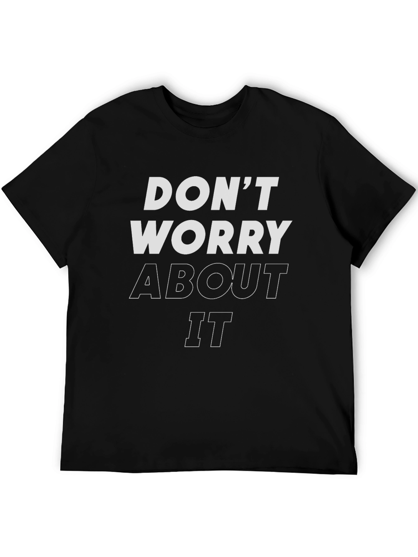 Dont Worry About It Graphic T-Shirt