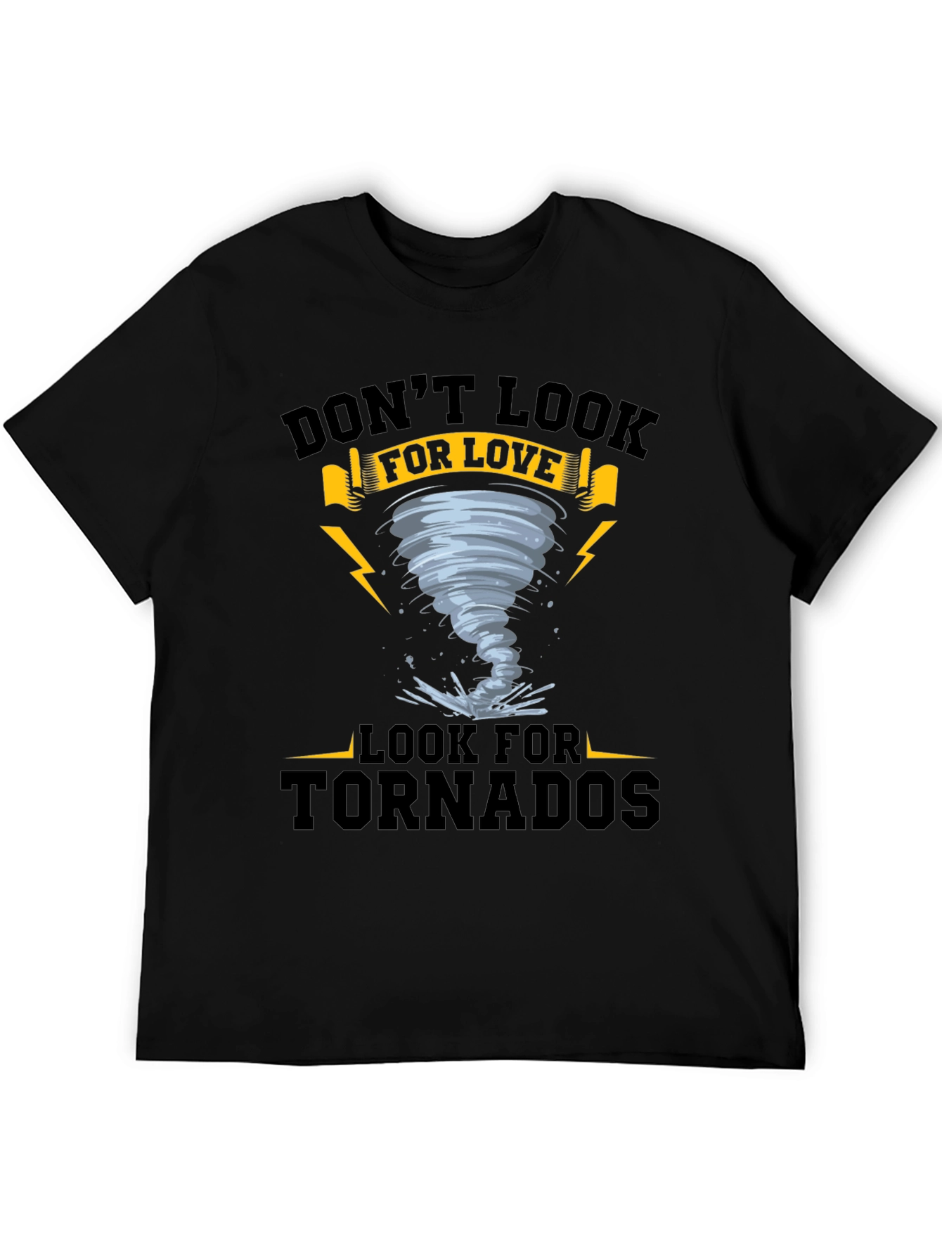 Dont Look For Love - Tornado T-Shirt