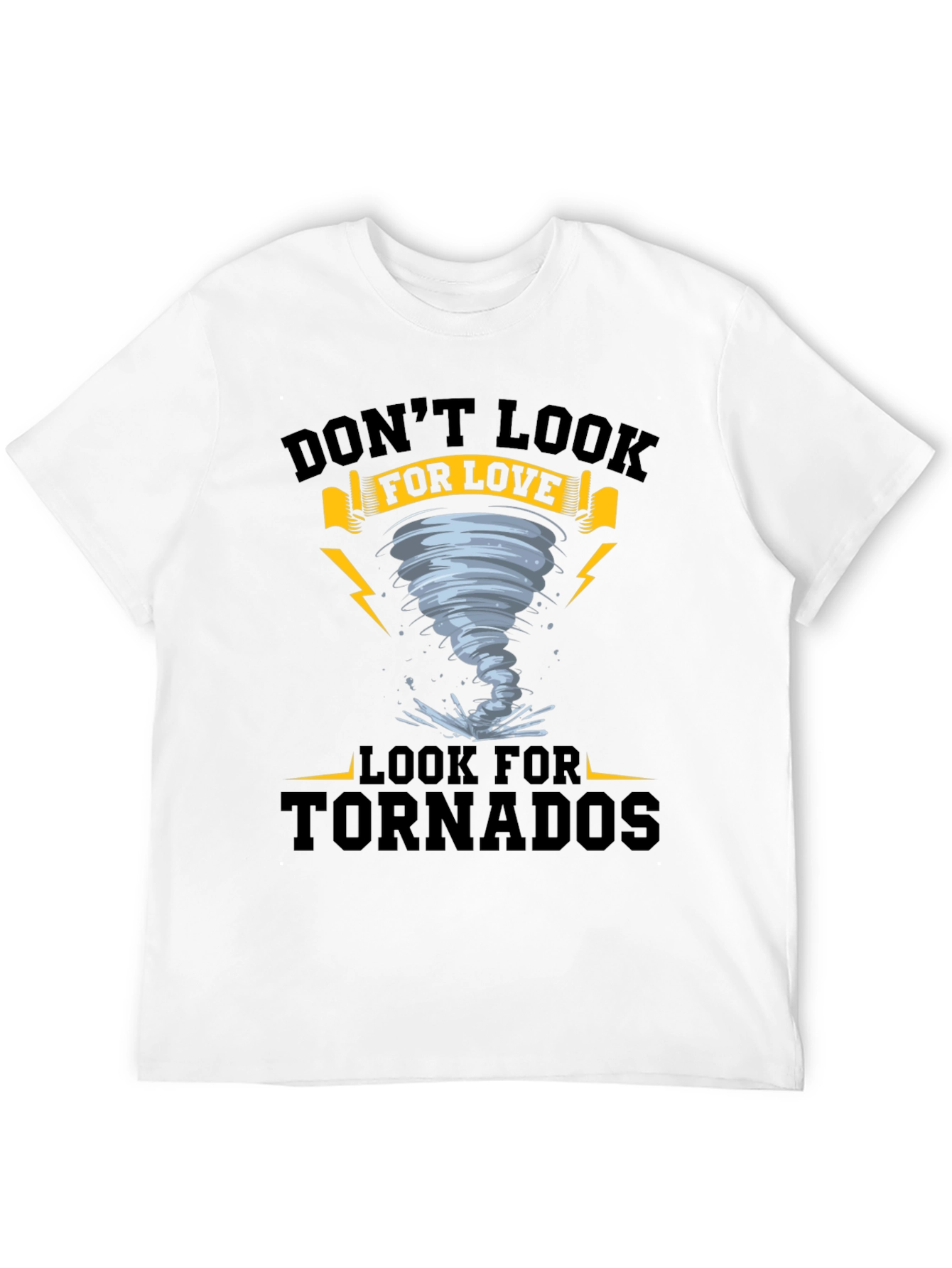 Dont Look For Love - Tornado T-Shirt