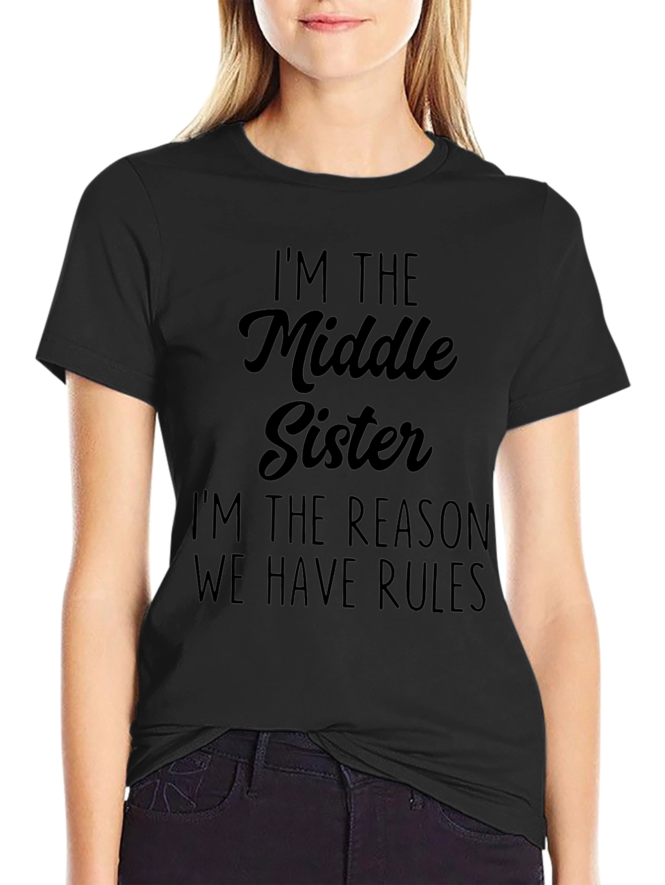 Middle Sister T-Shirt: Im The Reason We Have Rules
