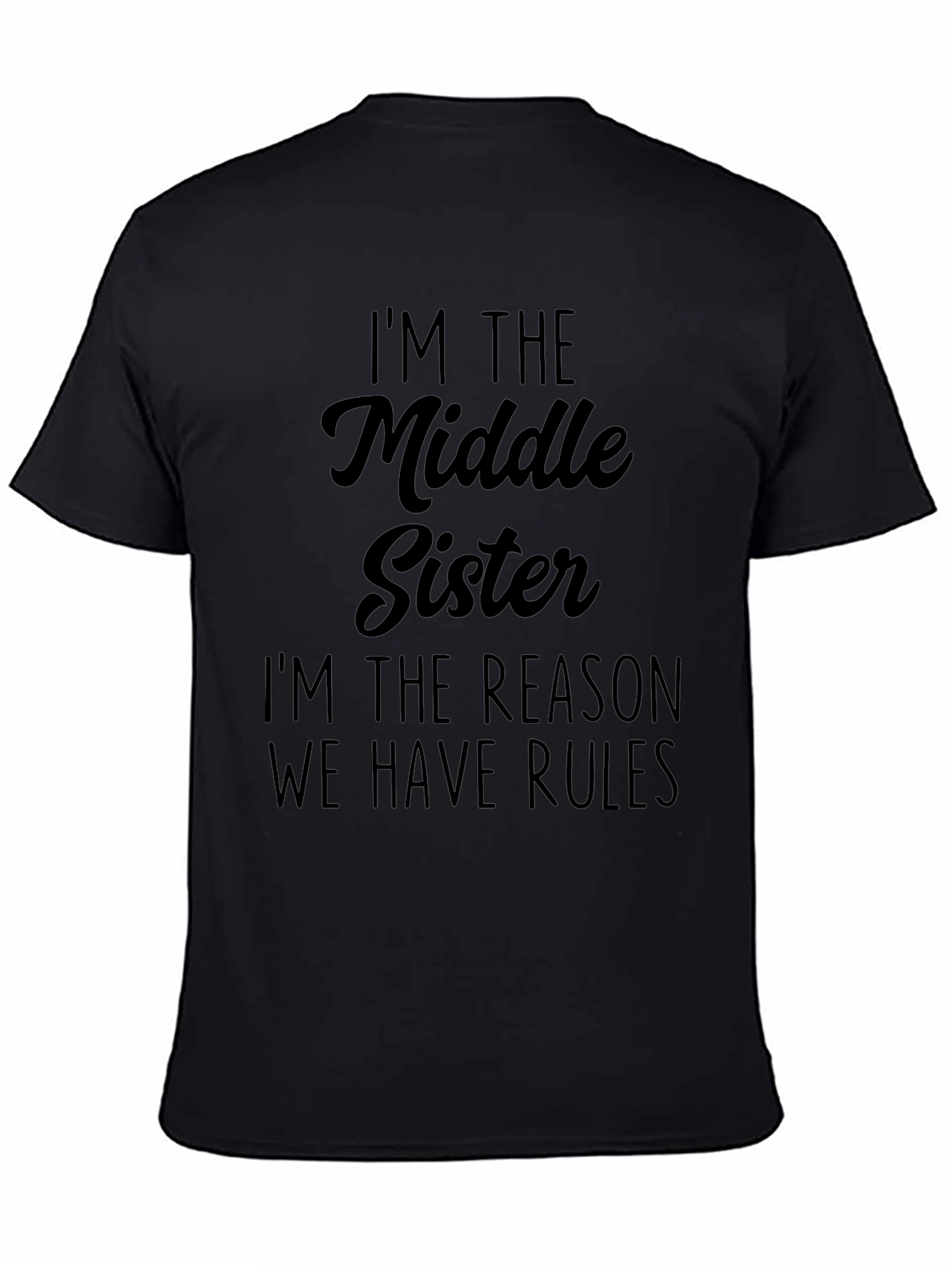 Middle Sister T-Shirt: Im The Reason We Have Rules