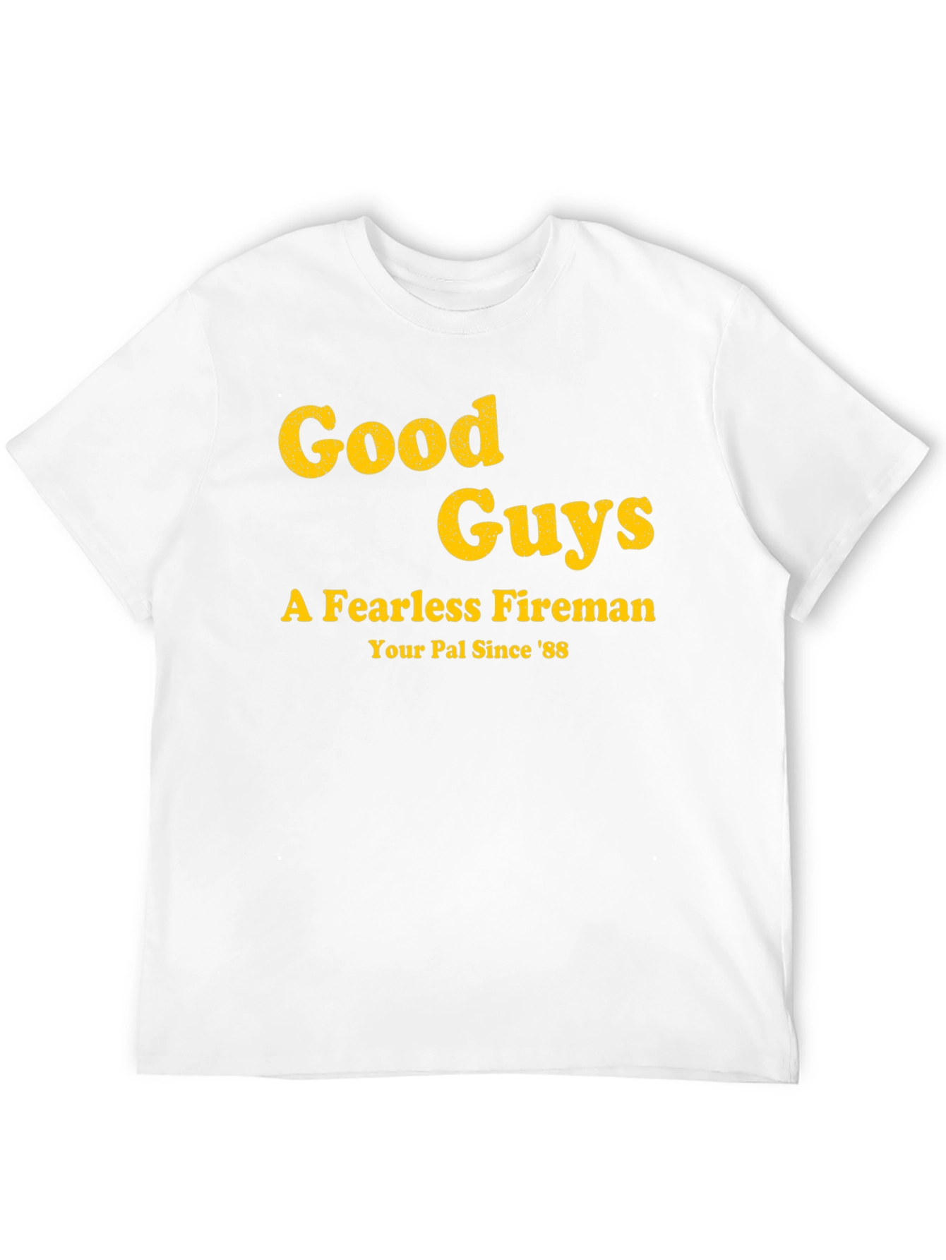 Good Guys Fireman T-Shirt - Your Pal Since 88