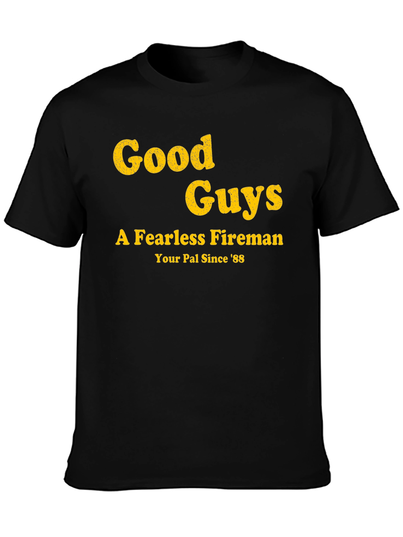 Good Guys Fireman T-Shirt - Your Pal Since 88