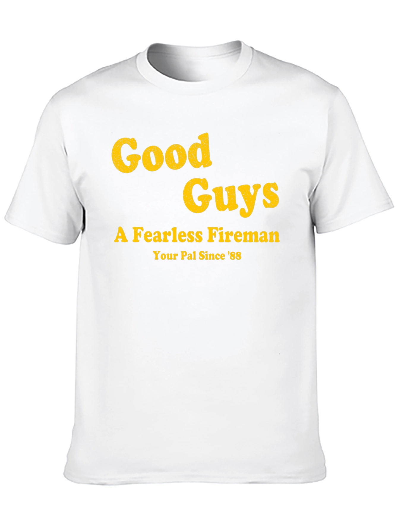 Good Guys Fireman T-Shirt - Your Pal Since 88