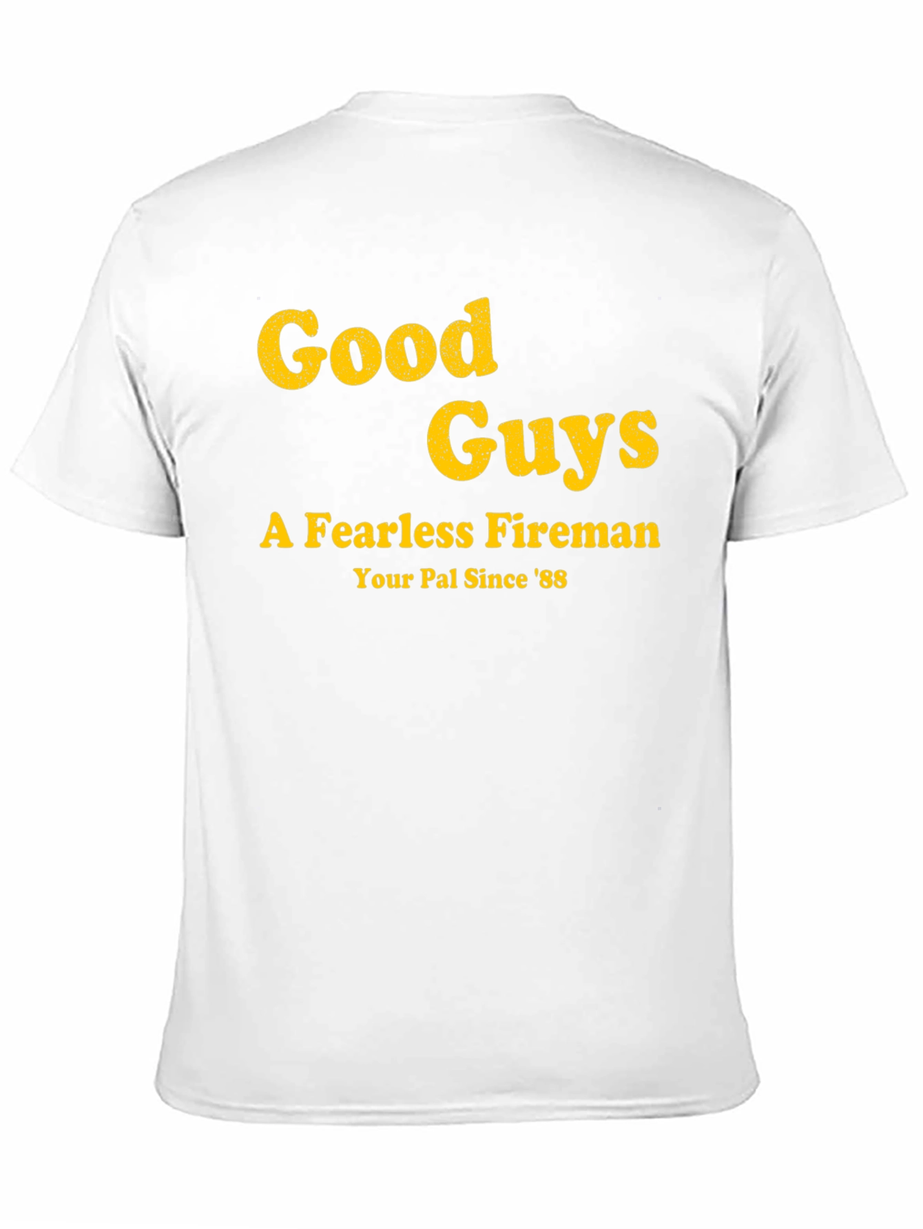 Good Guys Fireman T-Shirt - Your Pal Since 88