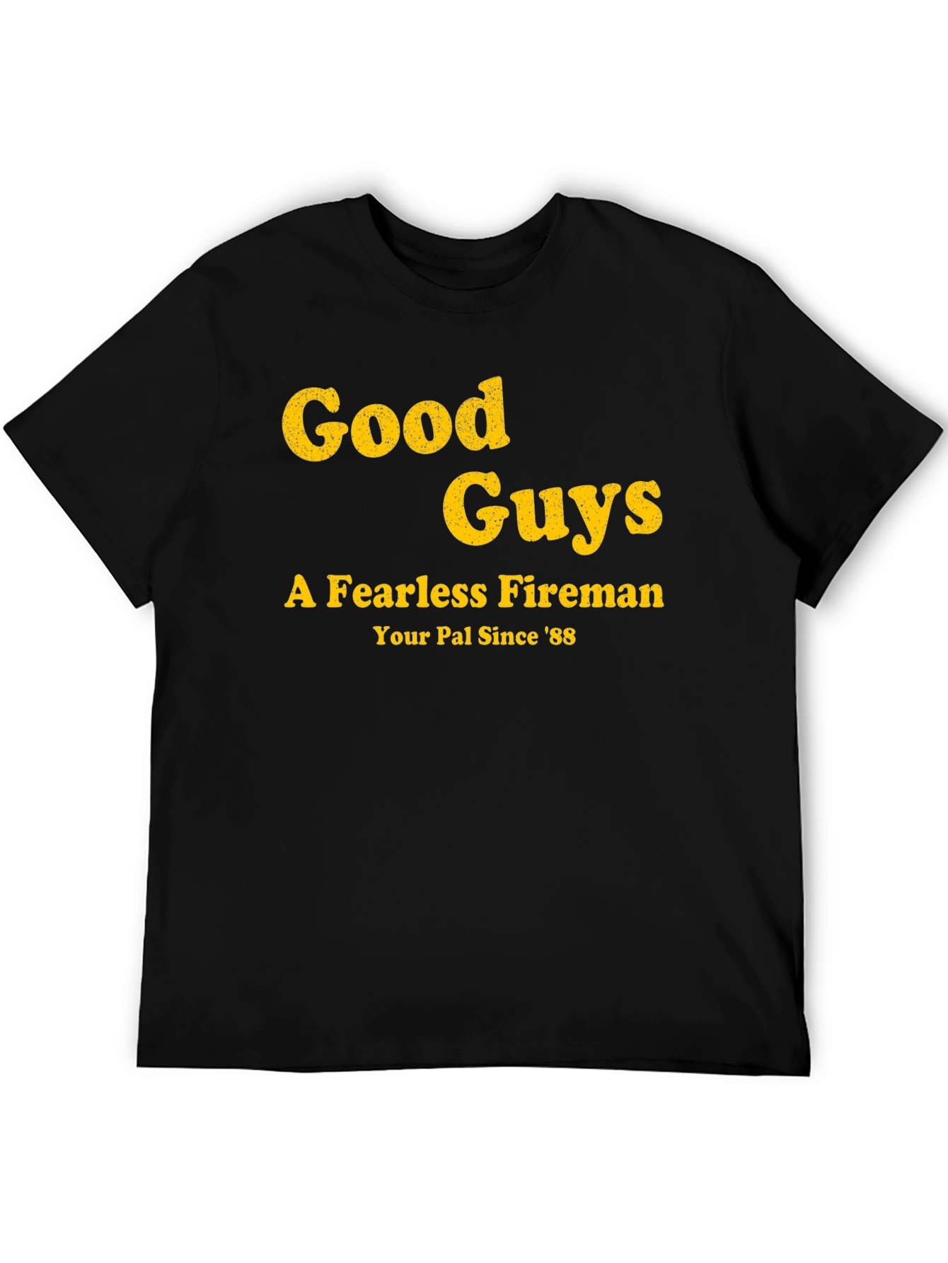 Good Guys Fireman T-Shirt - Your Pal Since 88