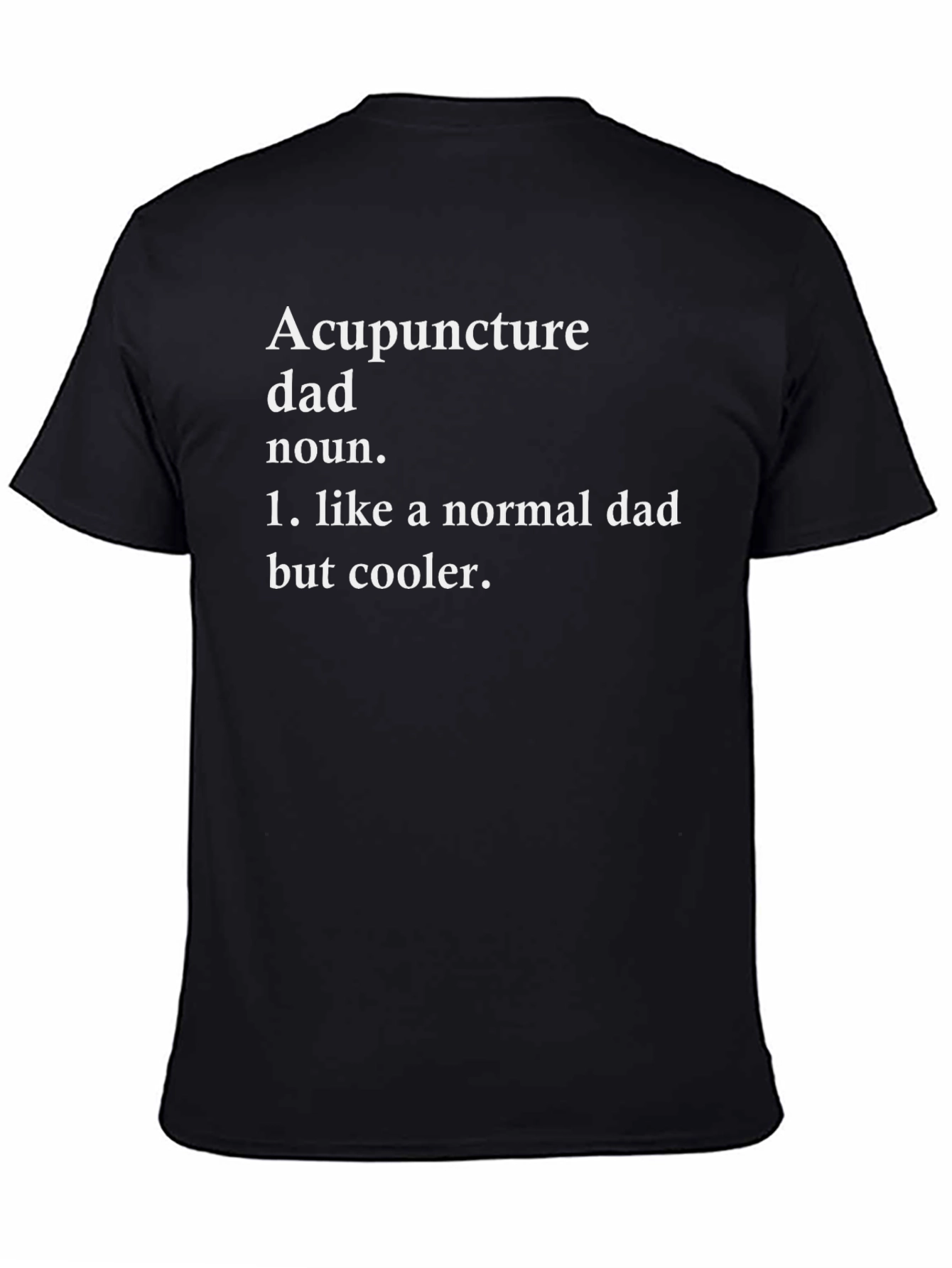 Acupuncture Dad T-Shirt - Cool Fathers Day Gift