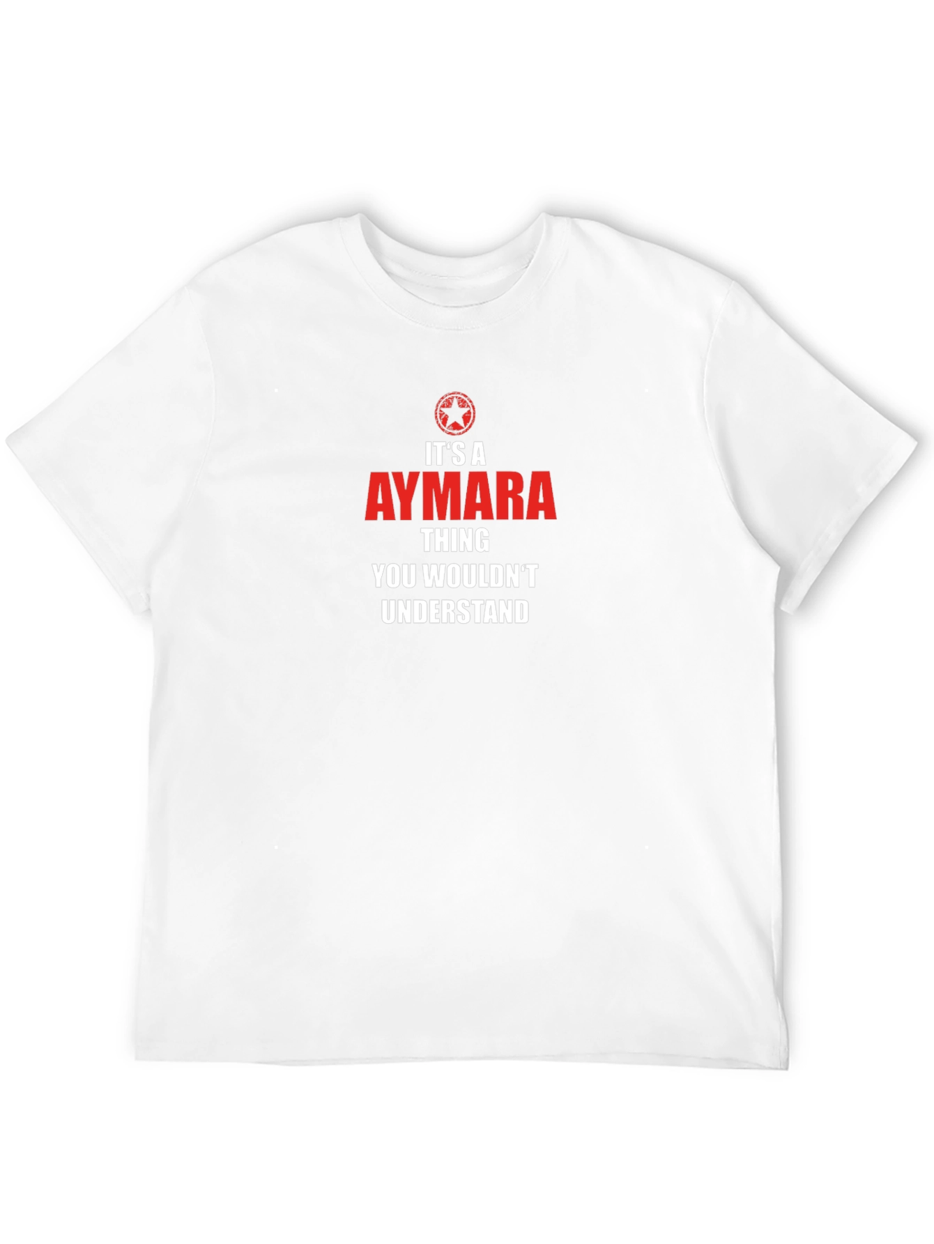 Its a Aymara Thing T-Shirt - You Wouldnt Understand