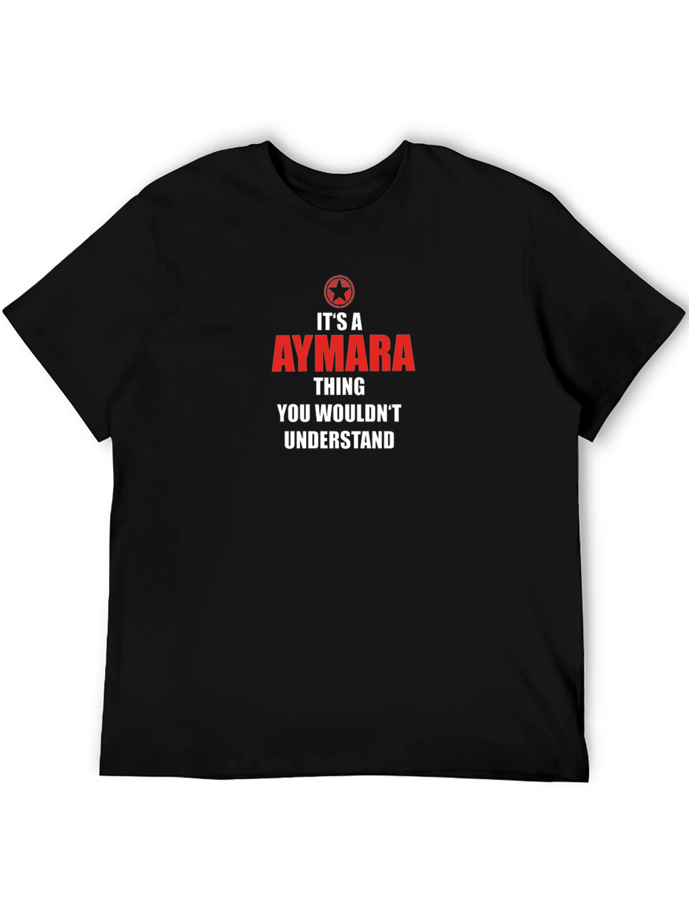 Its a Aymara Thing T-Shirt - You Wouldnt Understand