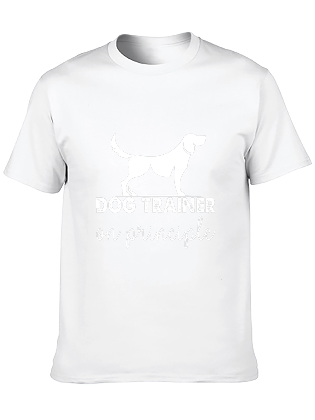 Dog Trainer on Principle T-Shirt