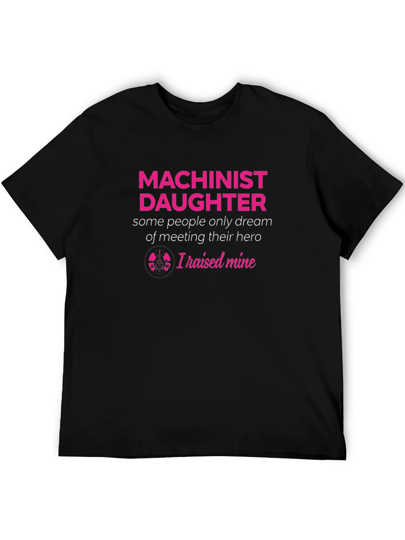 Machinist Daughter T-Shirt - Hero Design