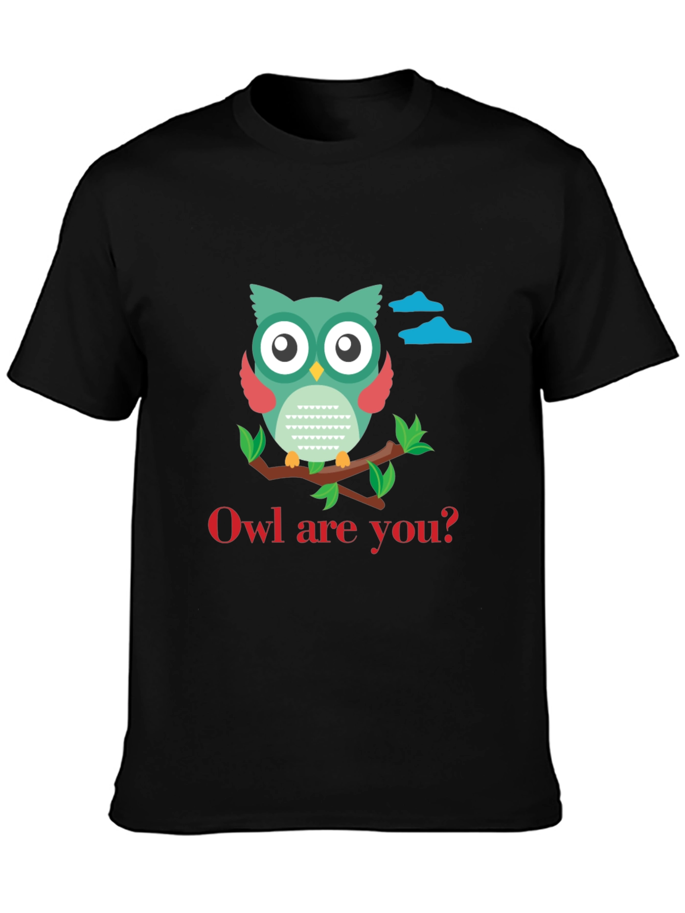 Owl Are You T-Shirt - Cute Graphic Tee