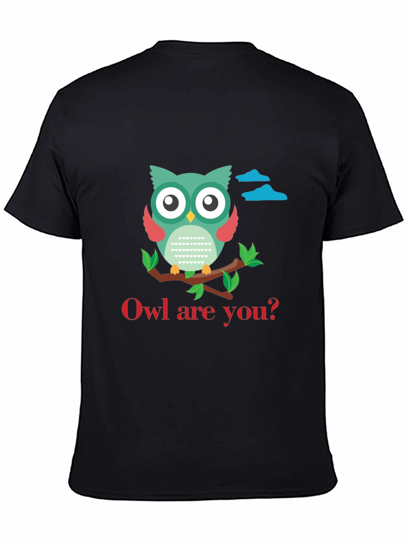Owl Are You T-Shirt - Cute Graphic Tee