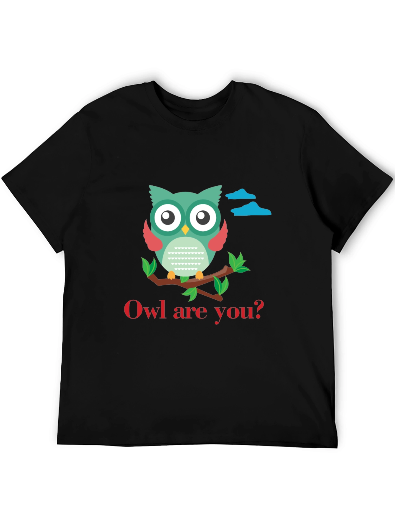 Owl Are You T-Shirt - Cute Graphic Tee