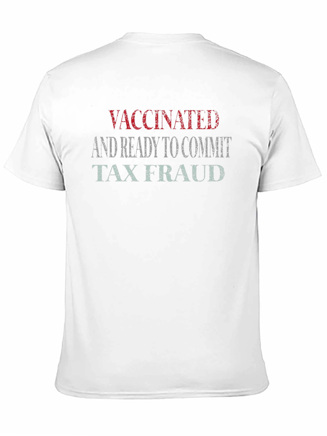 Vaccinated and Ready to Commit Tax Fraud T-Shirt