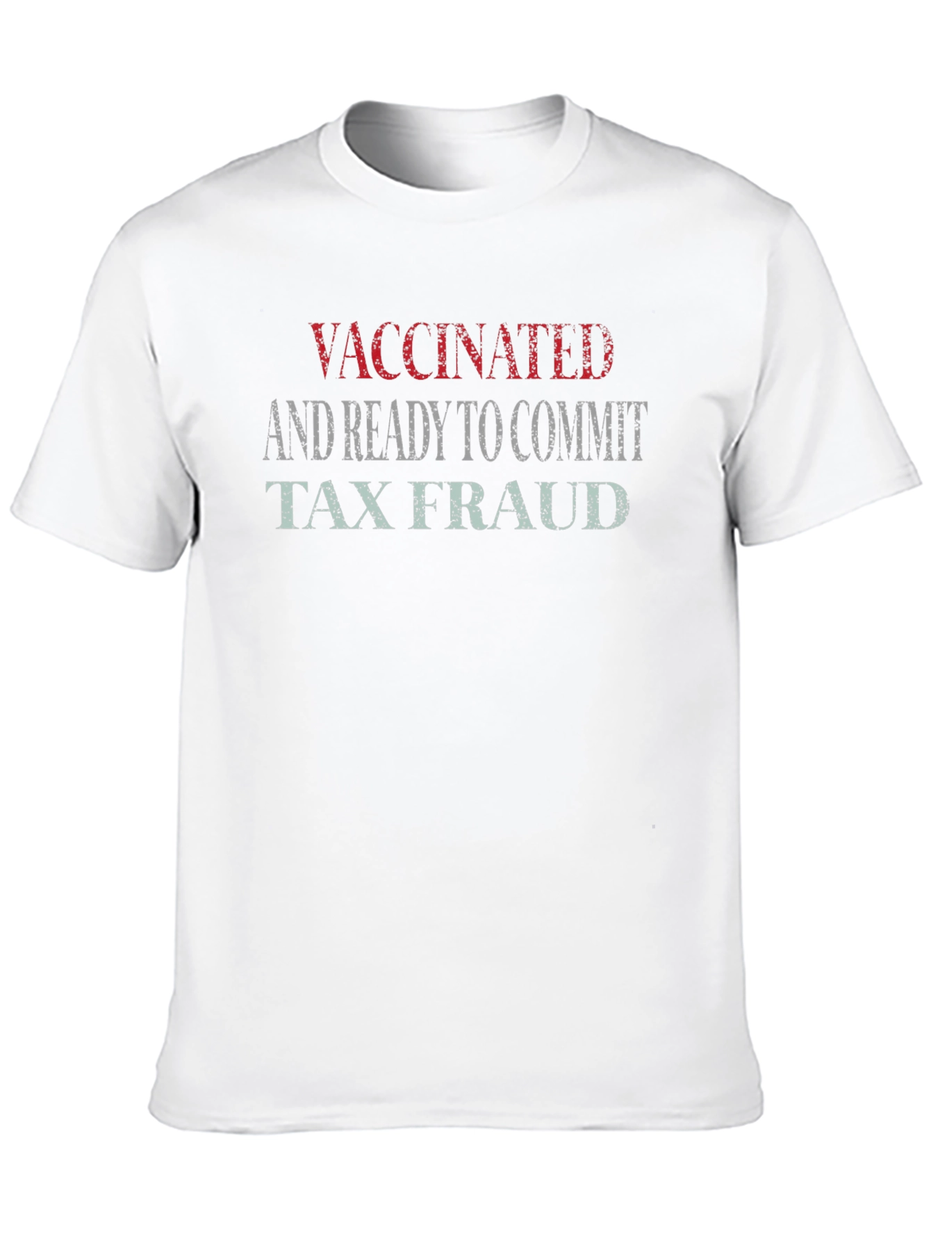 Vaccinated and Ready to Commit Tax Fraud T-Shirt