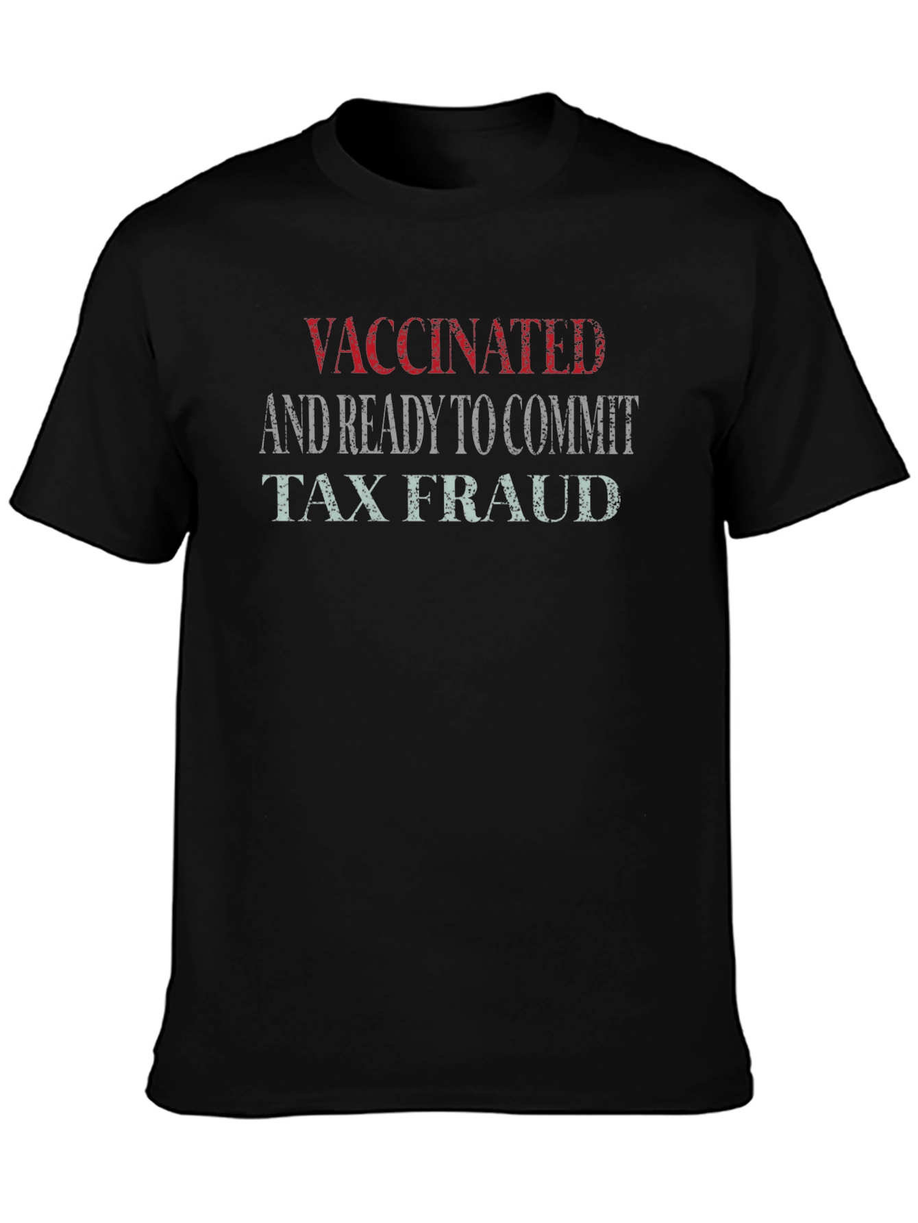 Vaccinated and Ready to Commit Tax Fraud T-Shirt