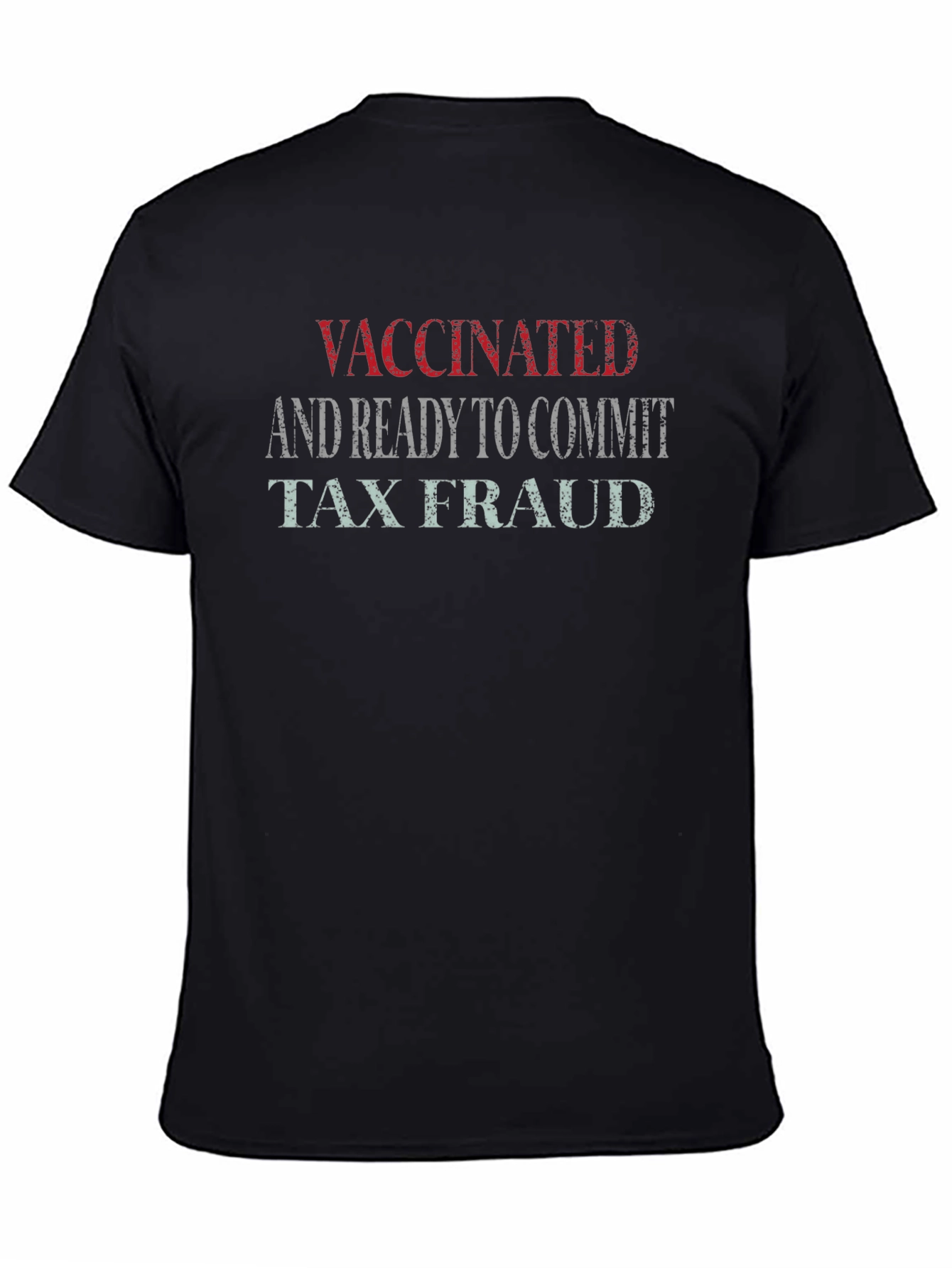 Vaccinated and Ready to Commit Tax Fraud T-Shirt
