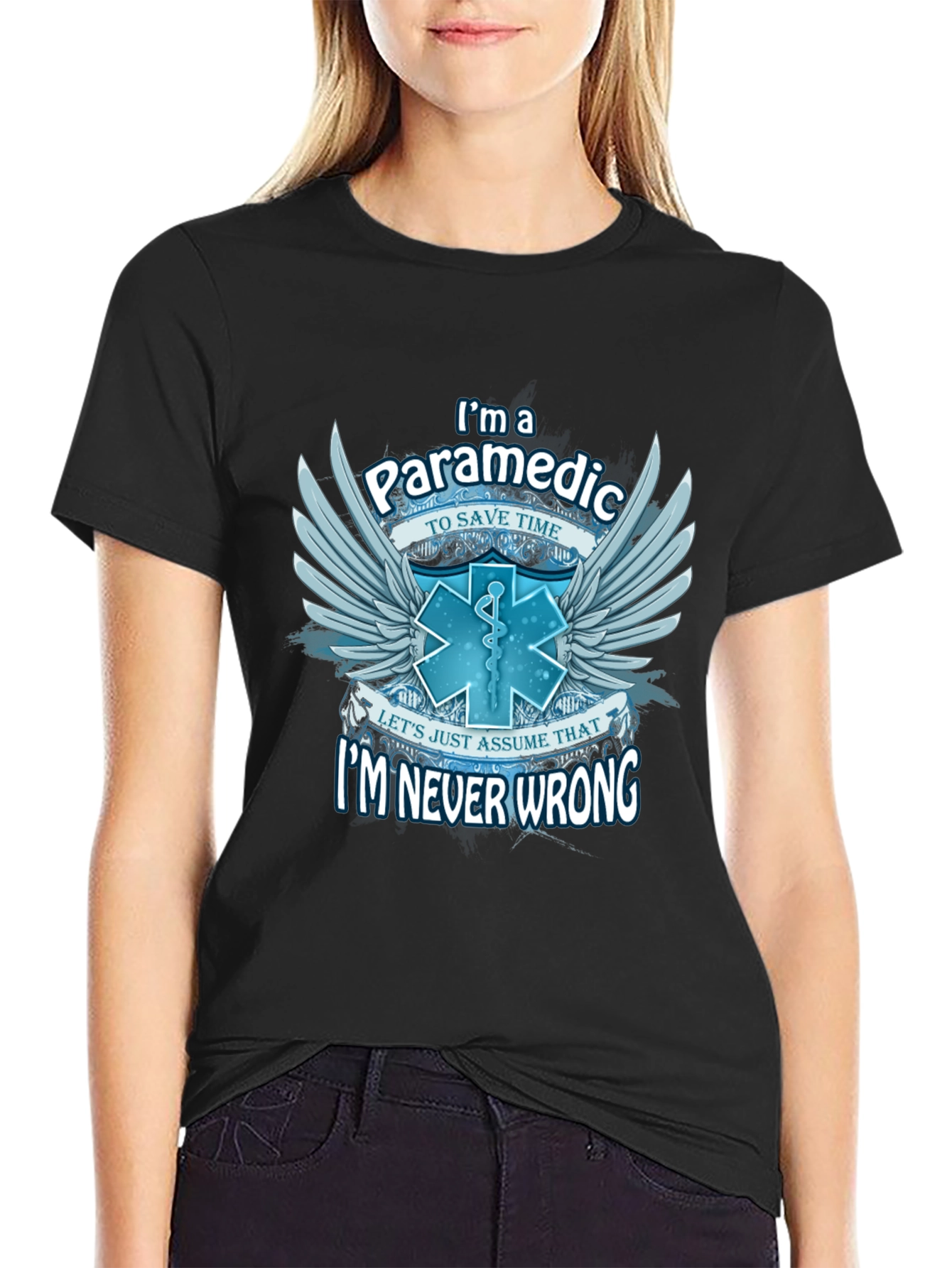 Paramedic T-Shirt - Im Never Wrong